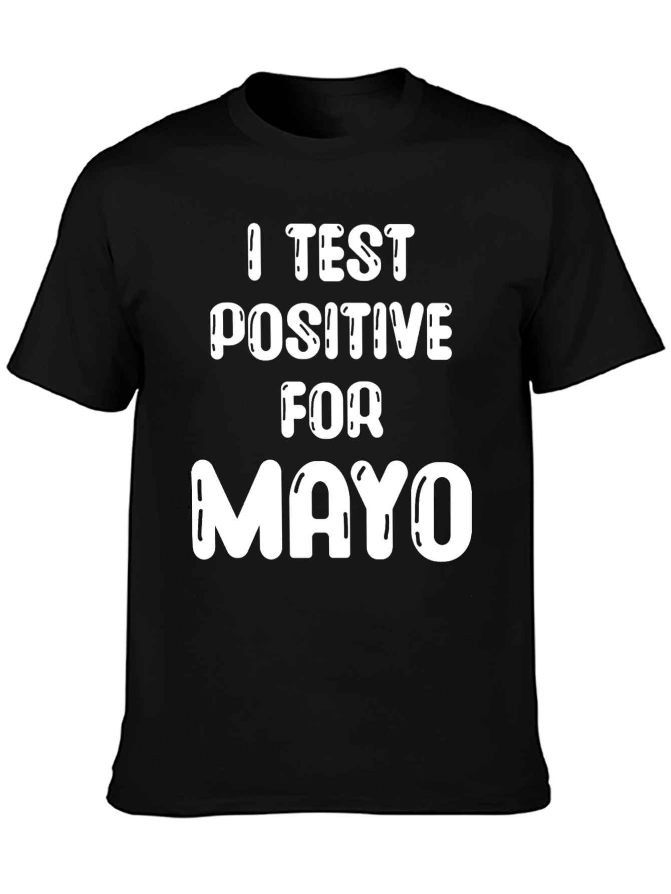 I Test Positive For Mayo Graphic Tee