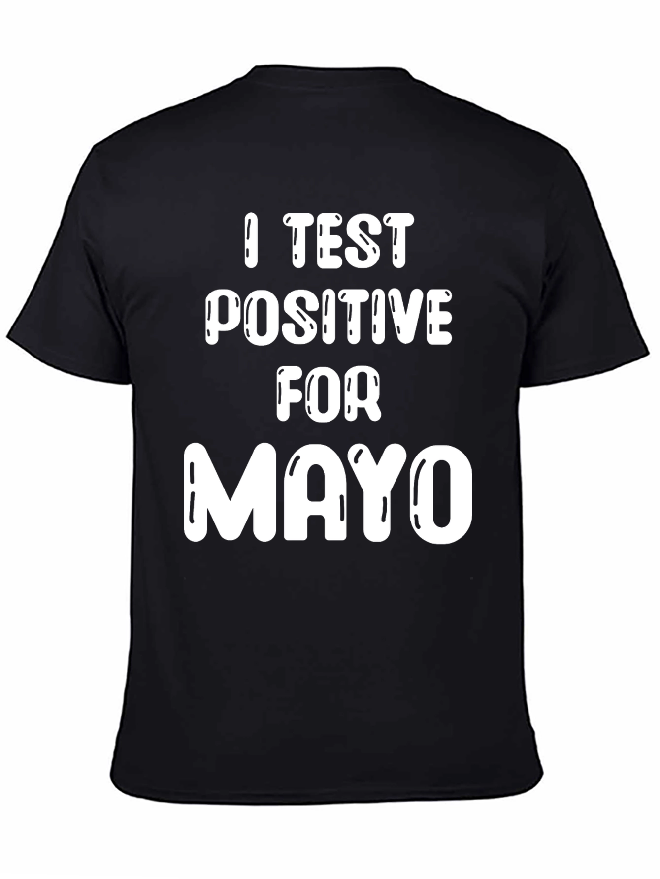 I Test Positive For Mayo Graphic Tee