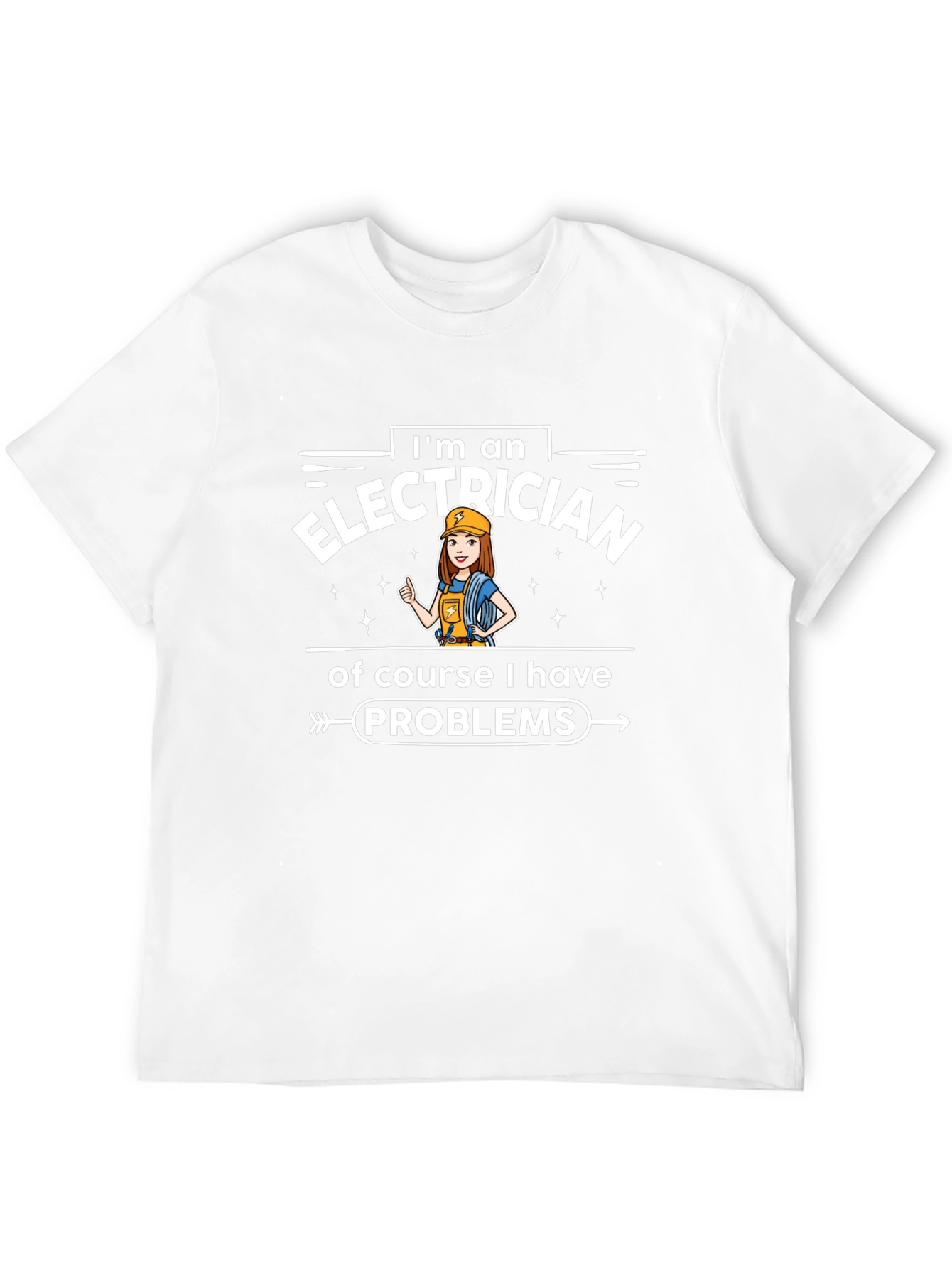 Electrician T-Shirt - Im an Electrician Problems Tee