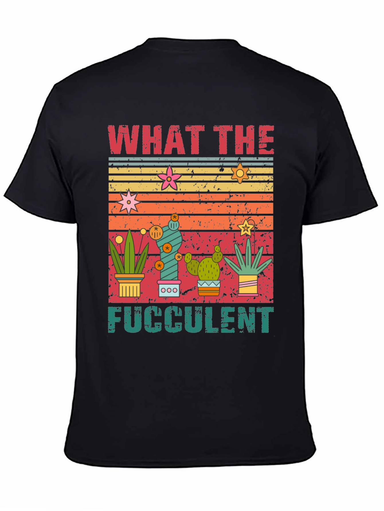 What the Fucculent T-Shirt