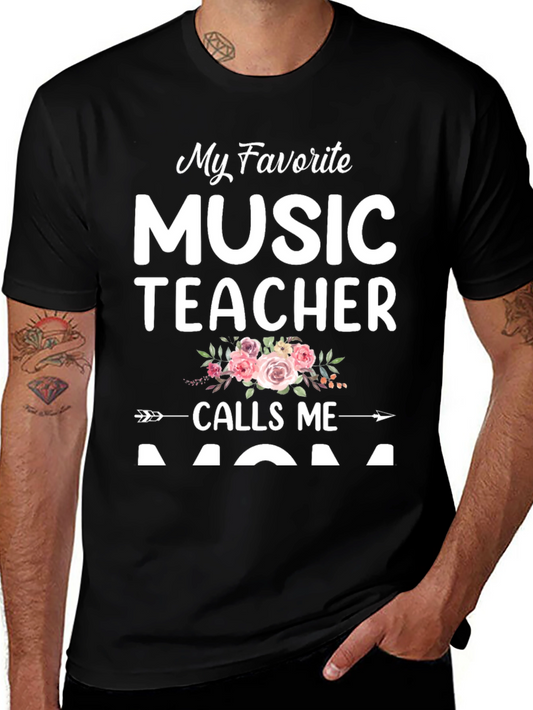 My Favorite Music Teacher Calls Me Mom - Graphic Tee