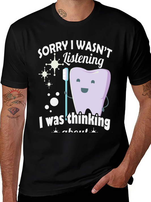 Dentist Tee: Sorry I Wasnt Listening Funny Tooth T-Shirt