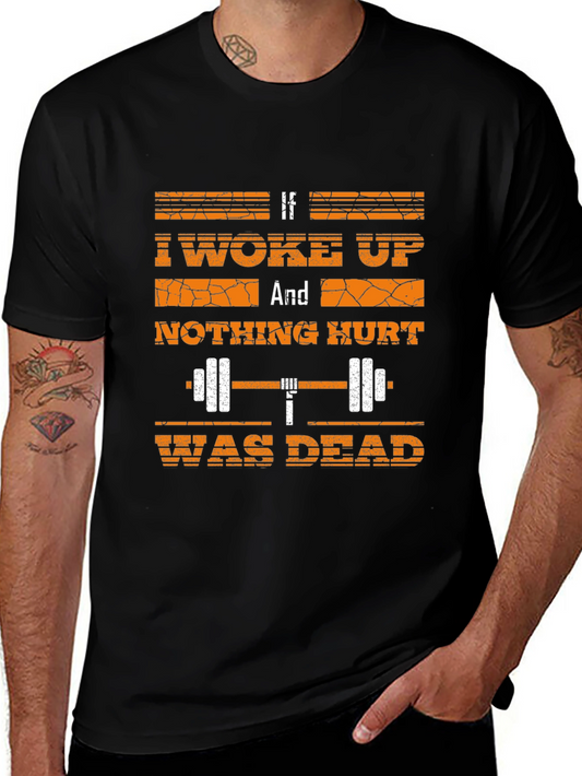 Gym Humor Graphic T-Shirt - If I Woke Up Nothing Hurt