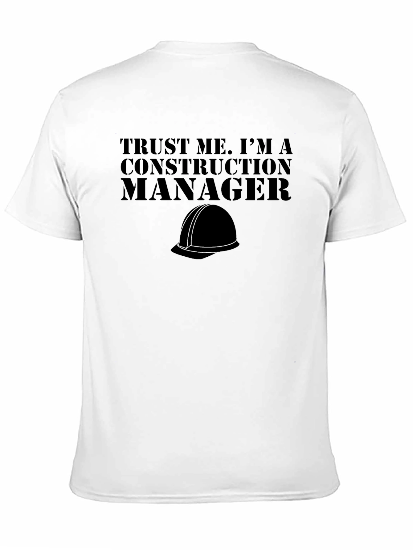 Construction Manager T-Shirt - Trust Me Graphic Tee