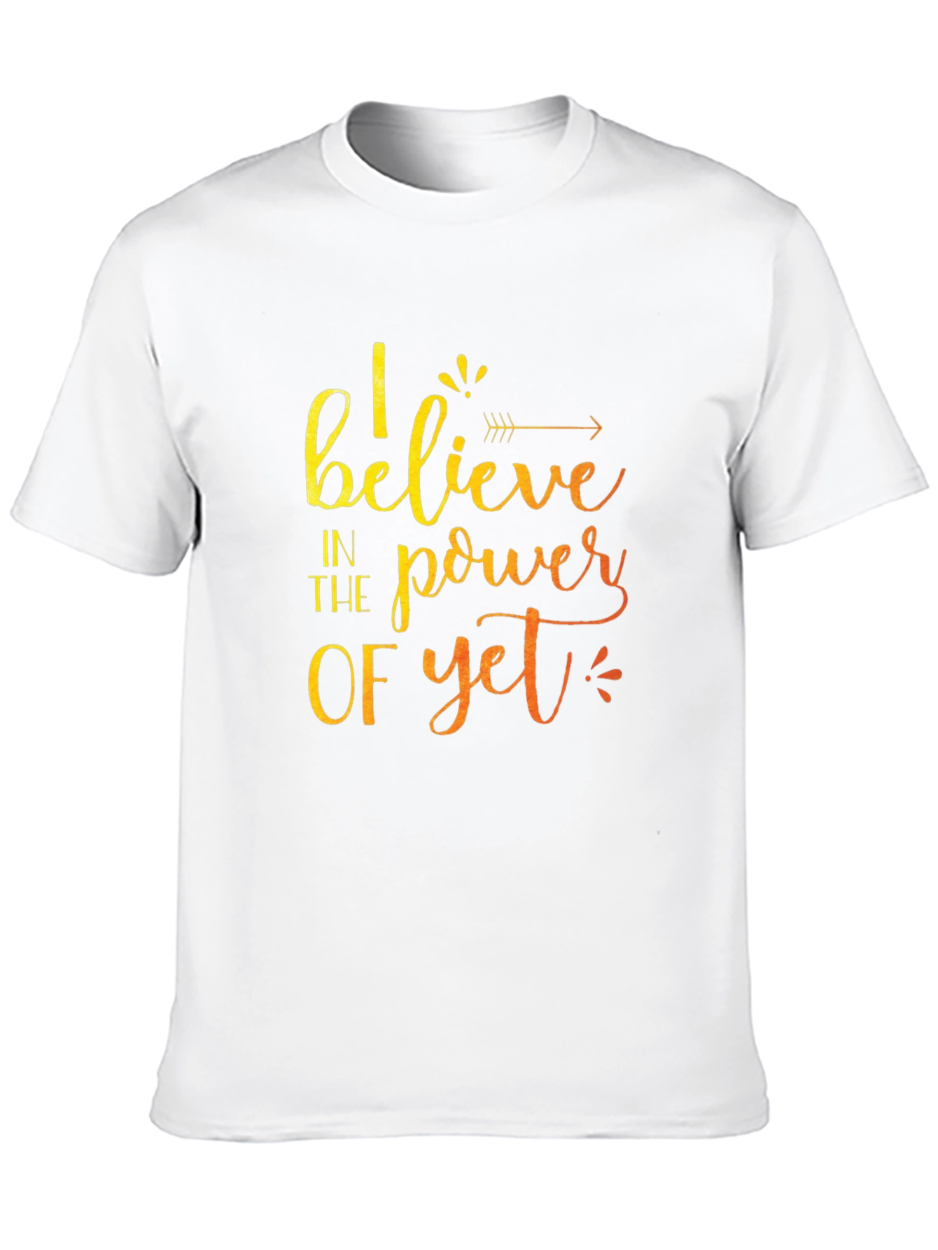Believe in the Power of Yet T-Shirt