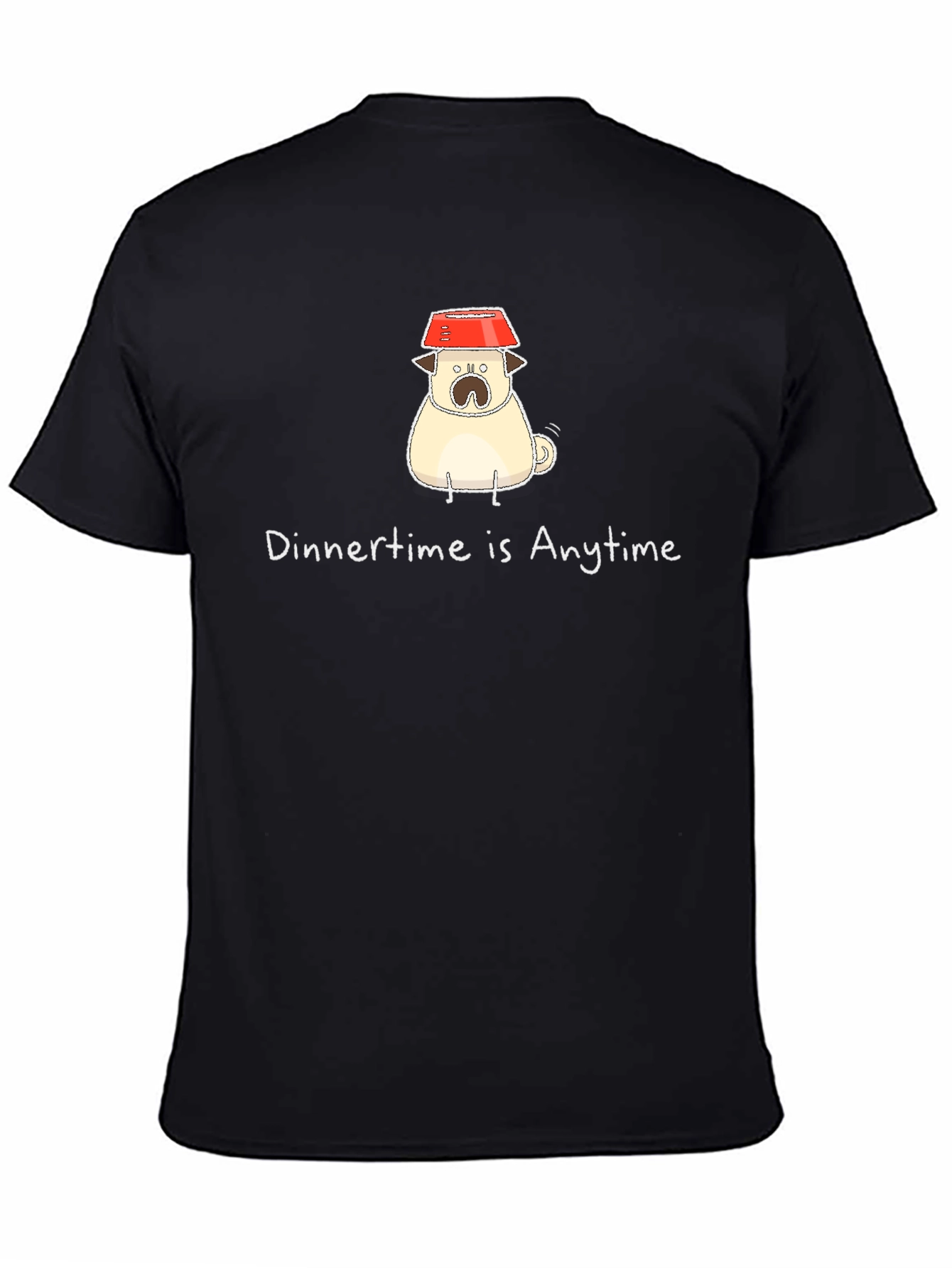 Dinner Time Pug T-Shirt - Anytime is Dinner Time!