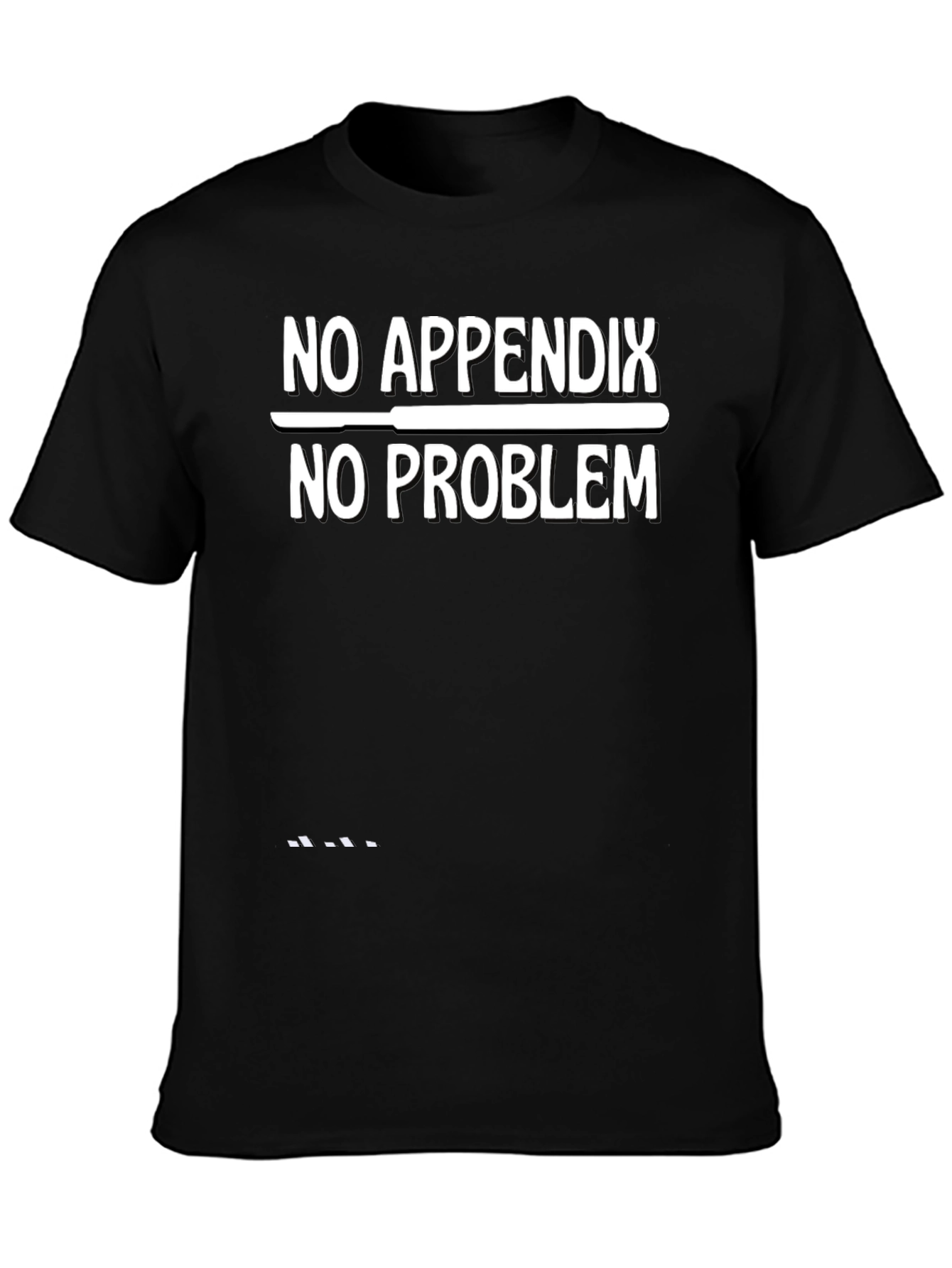 No Appendix No Problem Funny Graphic T-Shirt