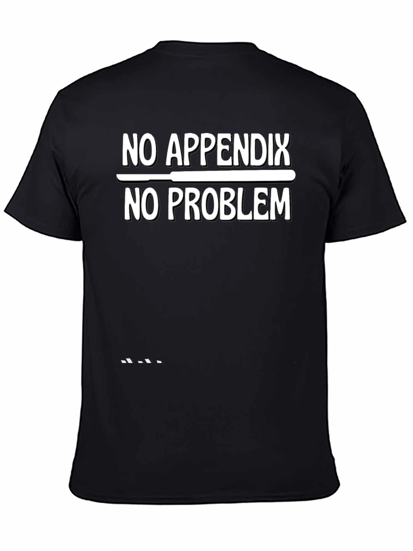 No Appendix No Problem Funny Graphic T-Shirt