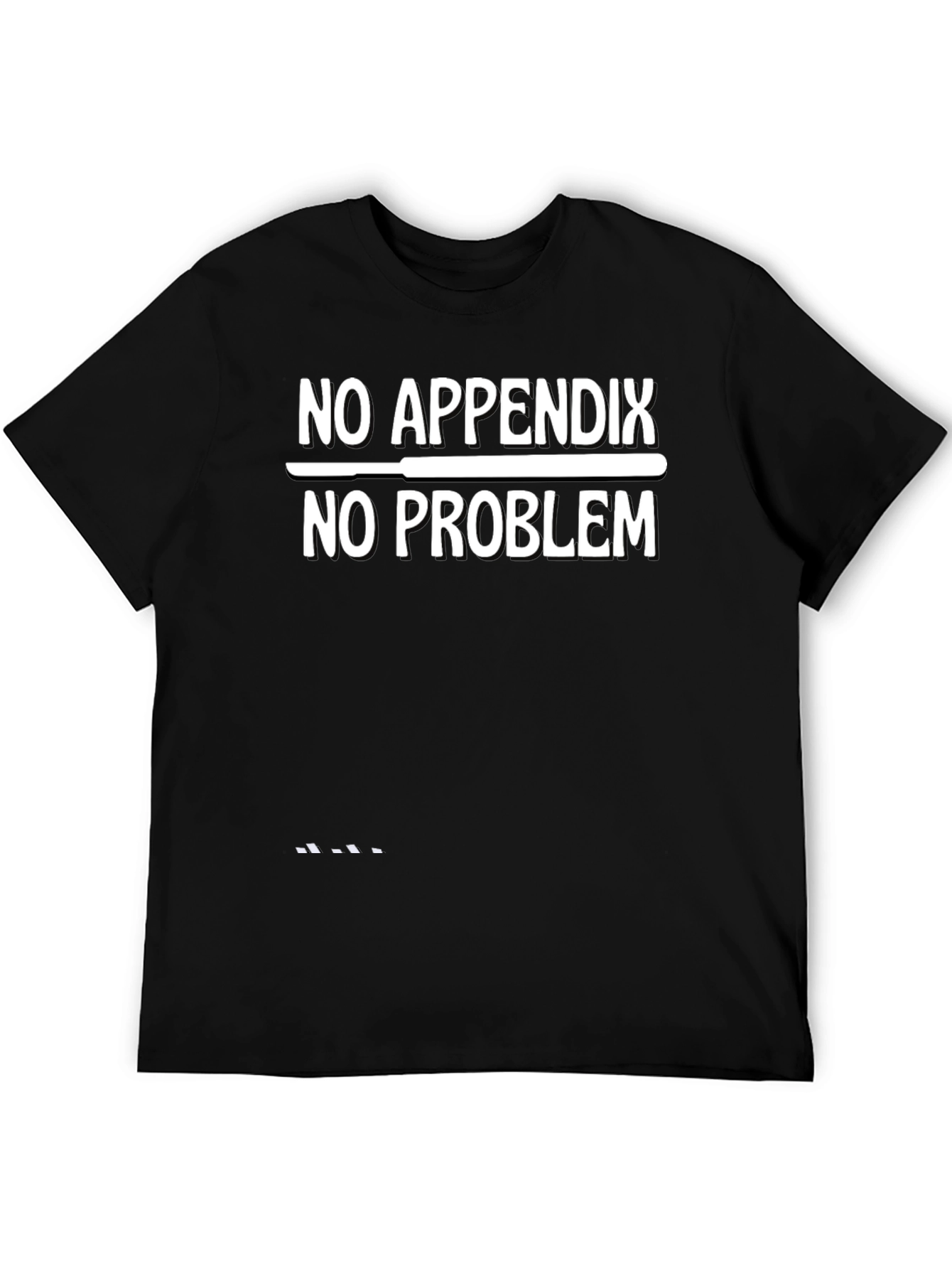 No Appendix No Problem Funny Graphic T-Shirt