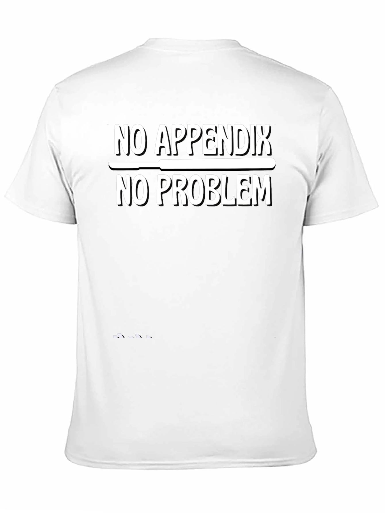 No Appendix No Problem Funny Graphic T-Shirt
