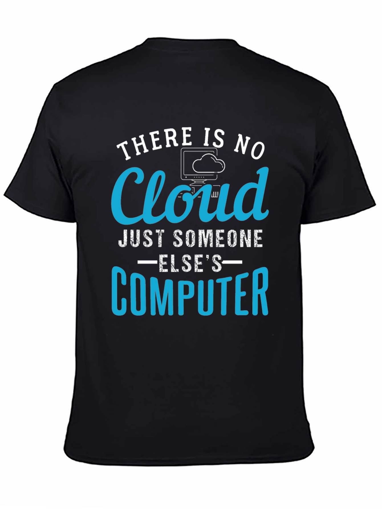 There Is No Cloud Just Someone Elses Computer T-Shirt
