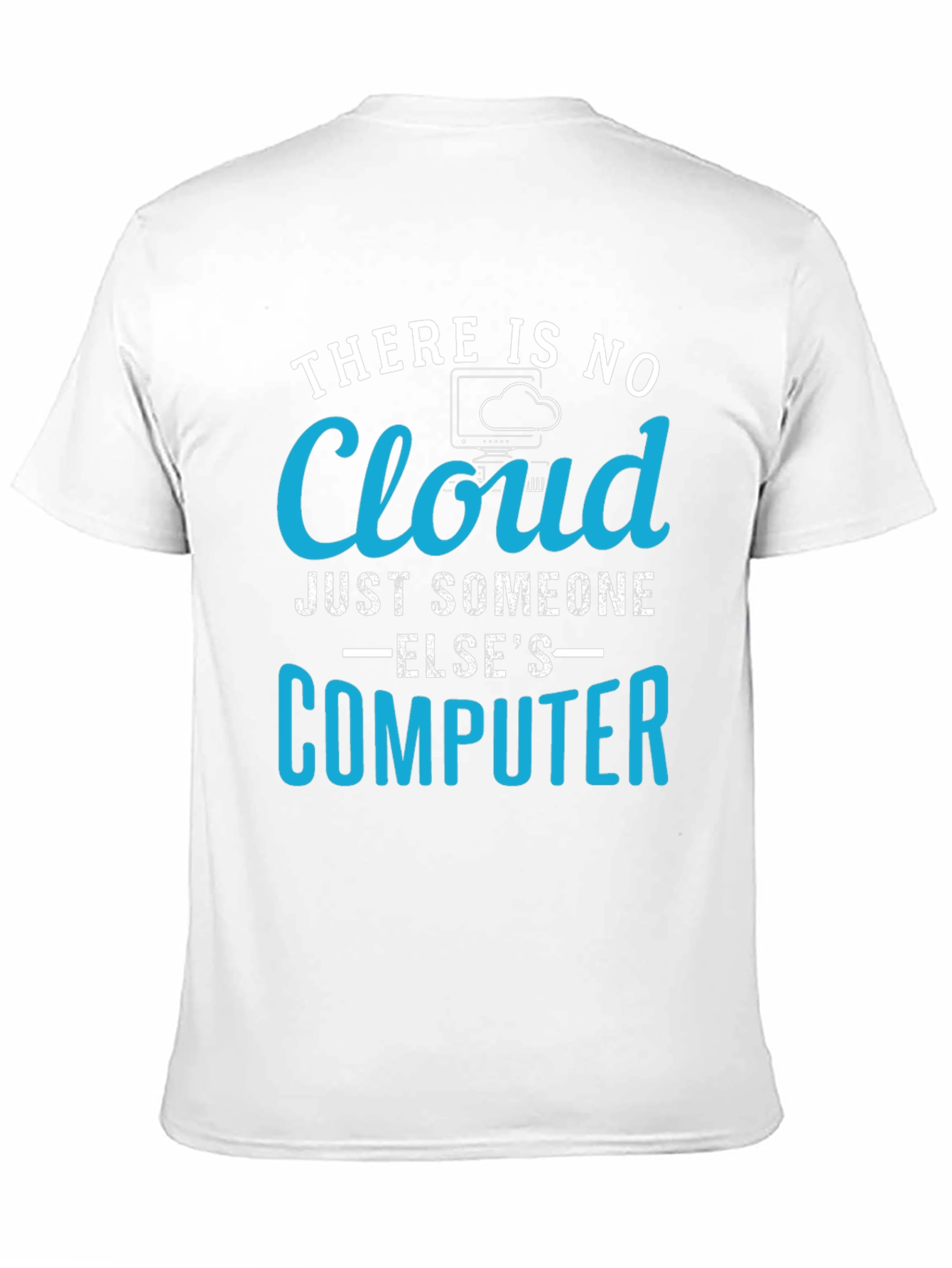 There Is No Cloud Just Someone Elses Computer T-Shirt
