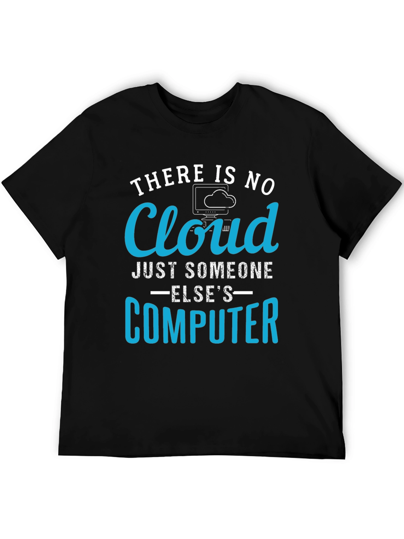 There Is No Cloud Just Someone Elses Computer T-Shirt