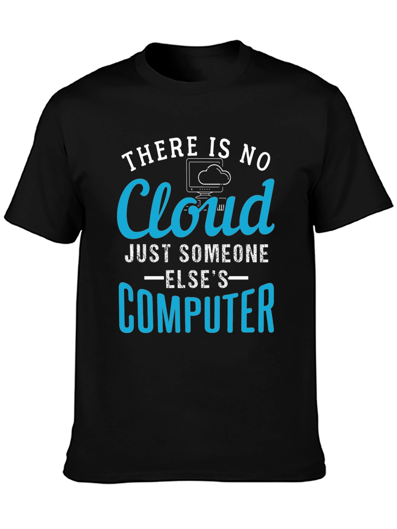 There Is No Cloud Just Someone Elses Computer T-Shirt