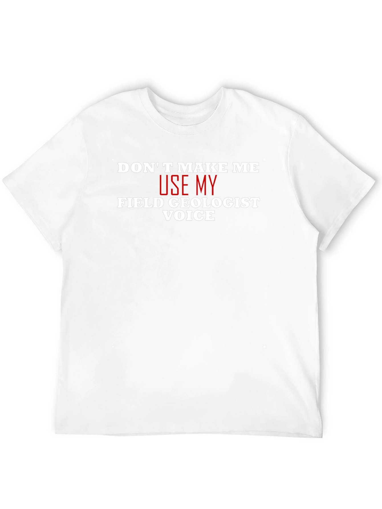 Field Geologist Voice T-Shirt - Funny Geology Tee