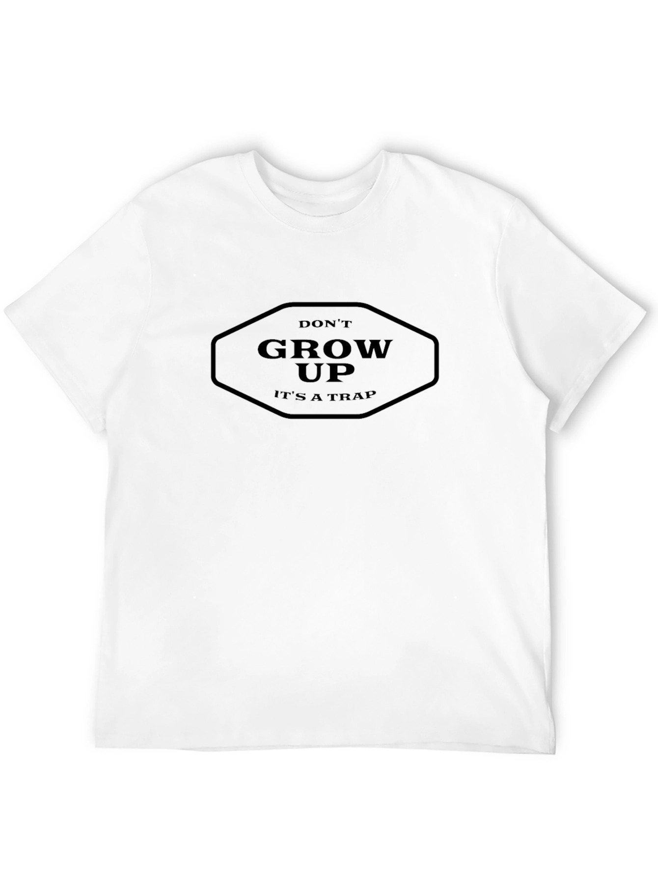 Dont Grow Up T-Shirt - Its a Trap!
