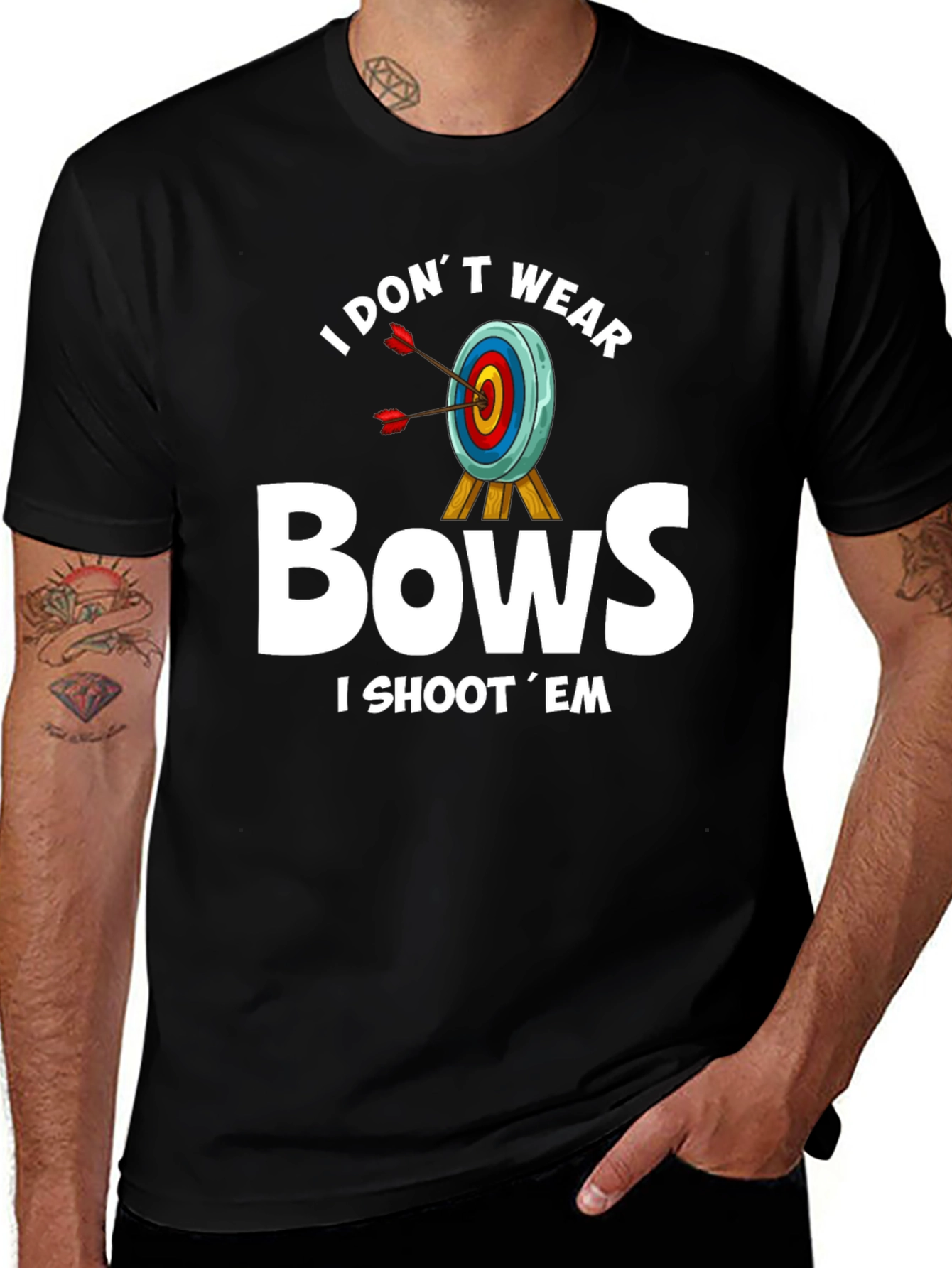 I Dont Wear Bows T-Shirt - Archery Humor
