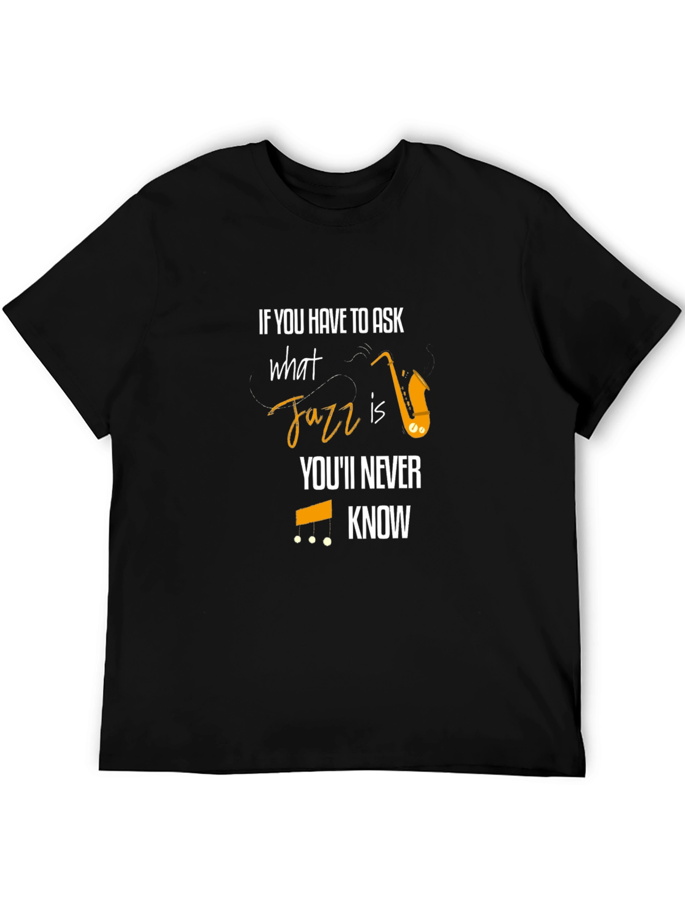 If You Have To Ask What Jazz Is T-Shirt