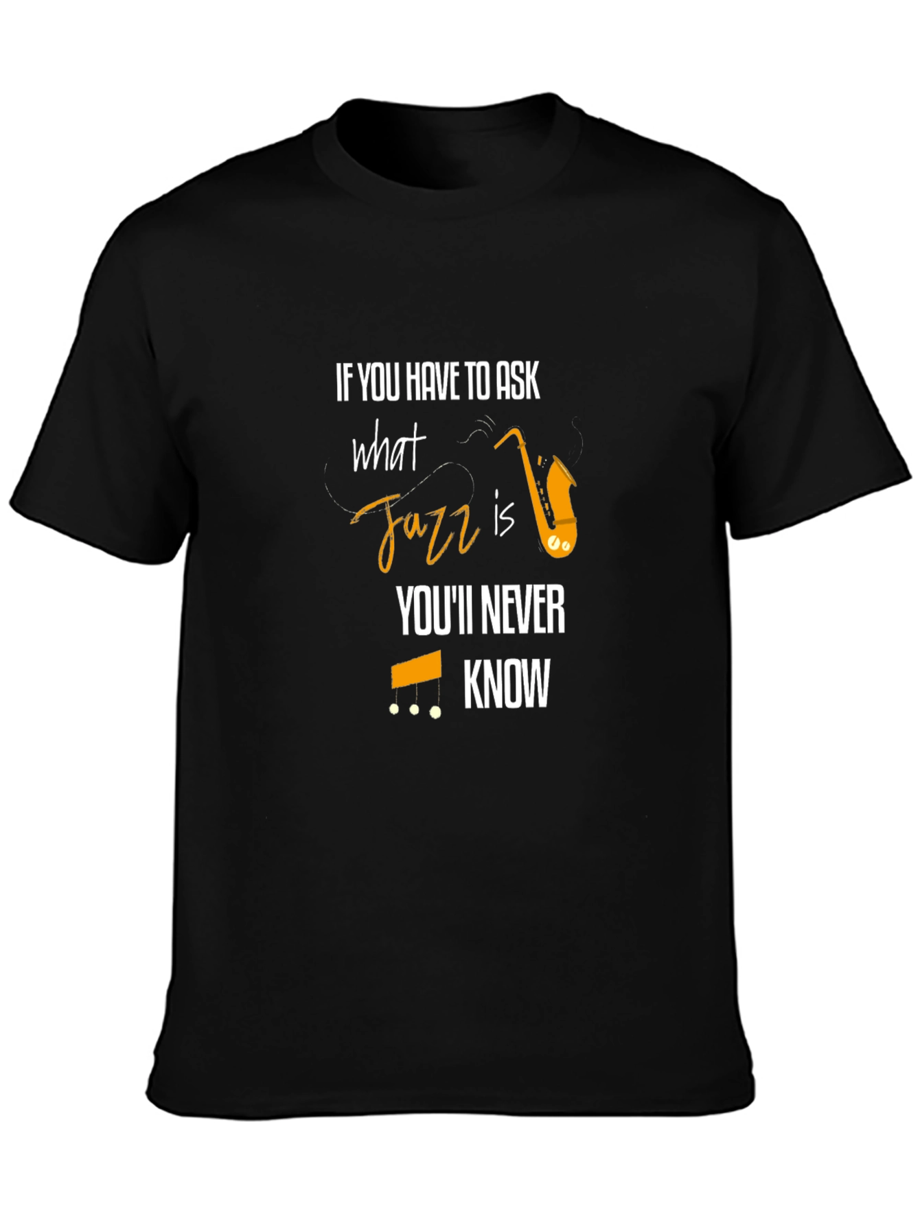 If You Have To Ask What Jazz Is T-Shirt