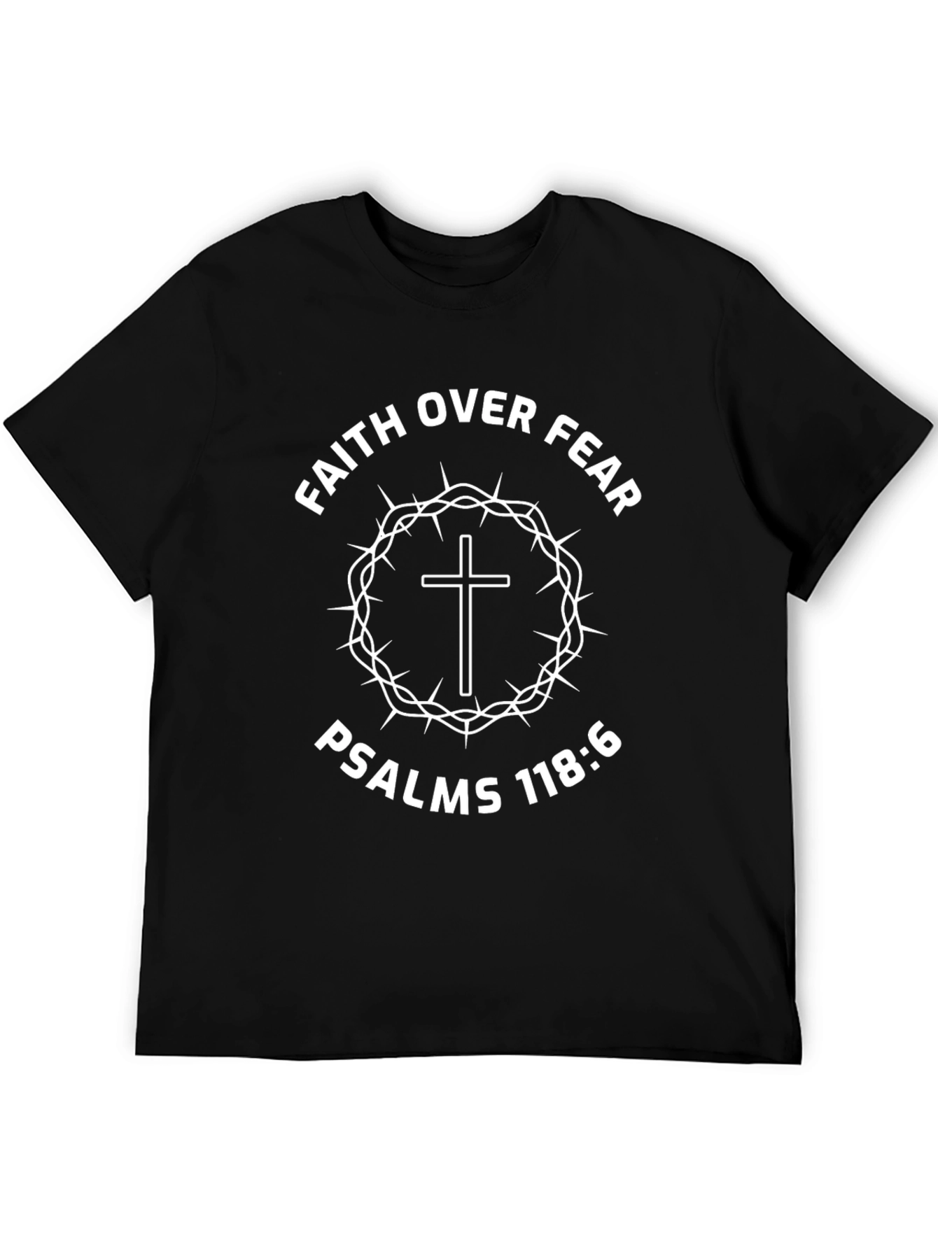 Faith Over Fear Psalms 118:6 Graphic Tee