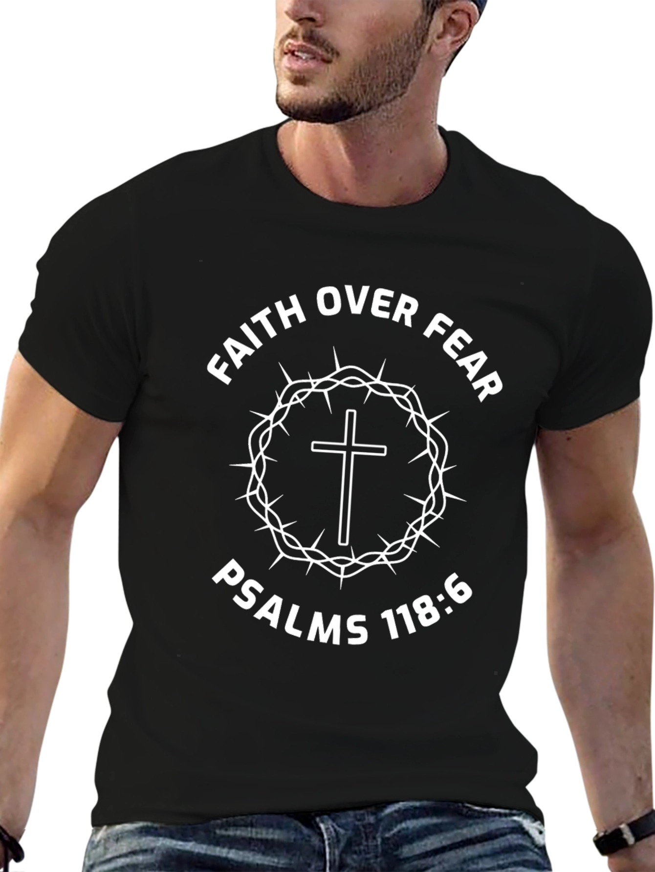 Faith Over Fear Psalms 118:6 Graphic Tee