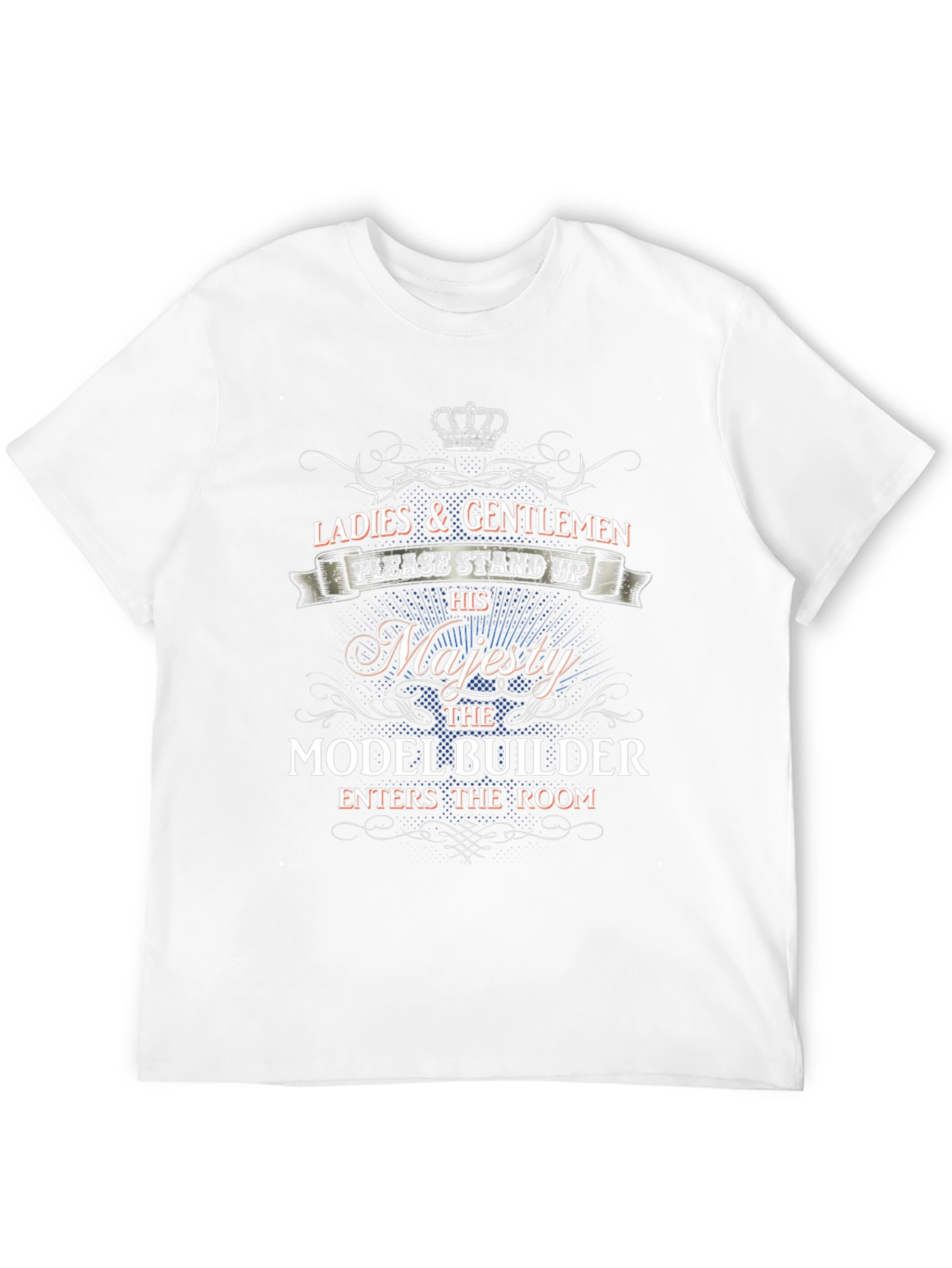 Model Builder His Majesty T-Shirt