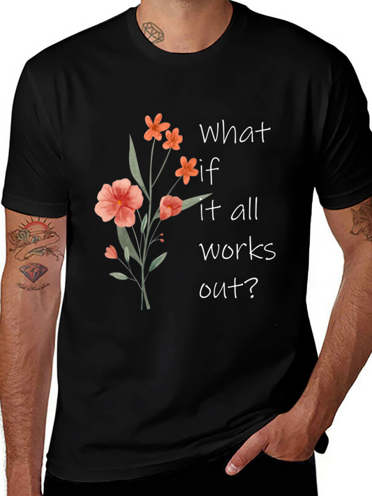 Floral Graphic Tee - What If It All Works Out?