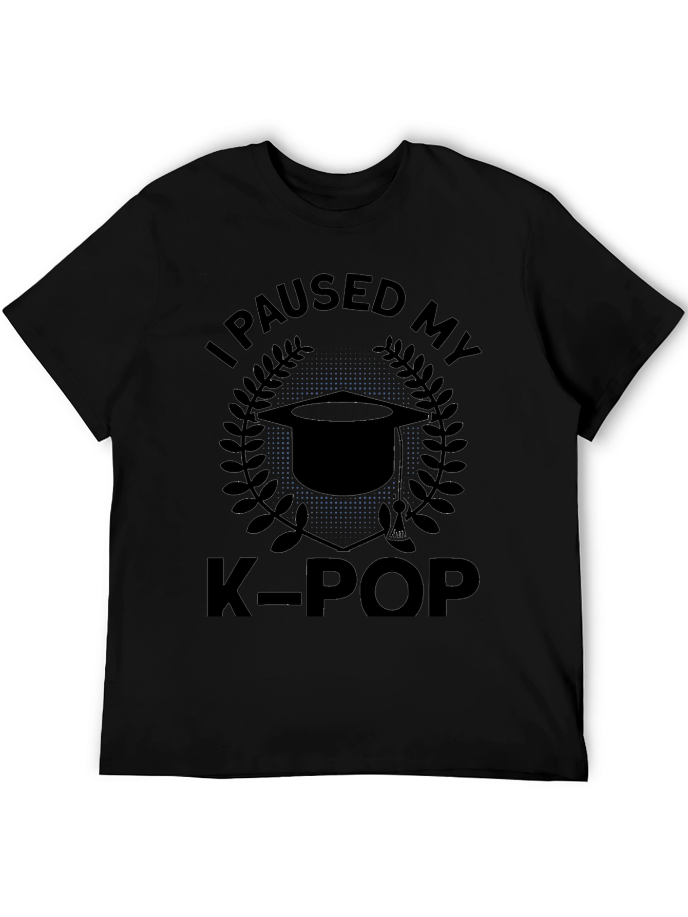 I Paused My K-Pop Graduation T-Shirt