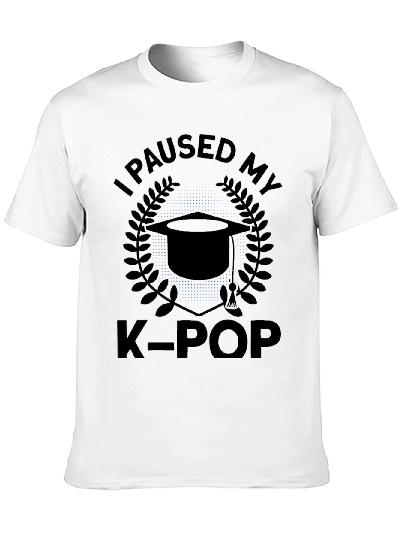 I Paused My K-Pop Graduation T-Shirt