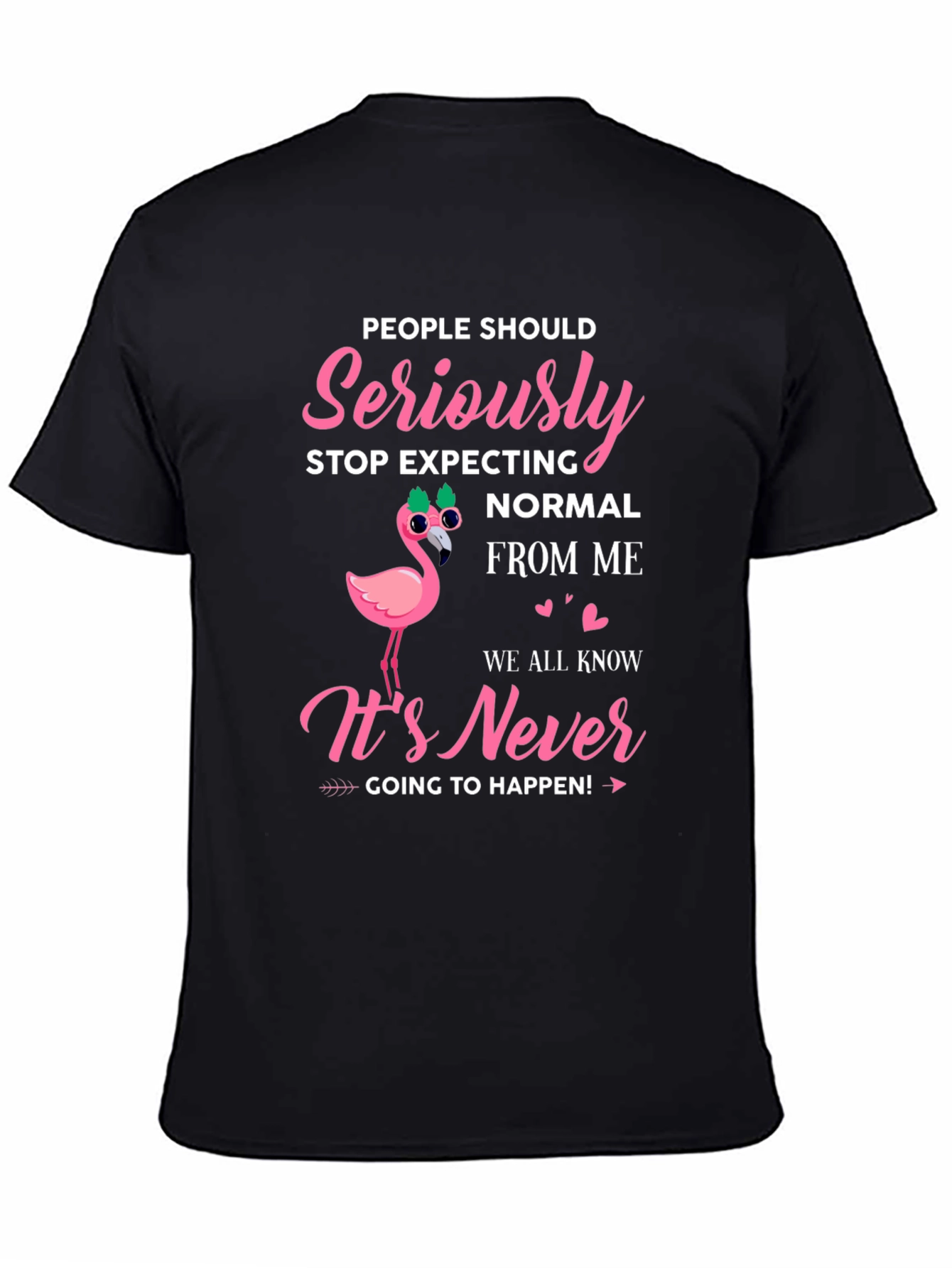 Seriously Stop Expecting Normal From Me Graphic Tee