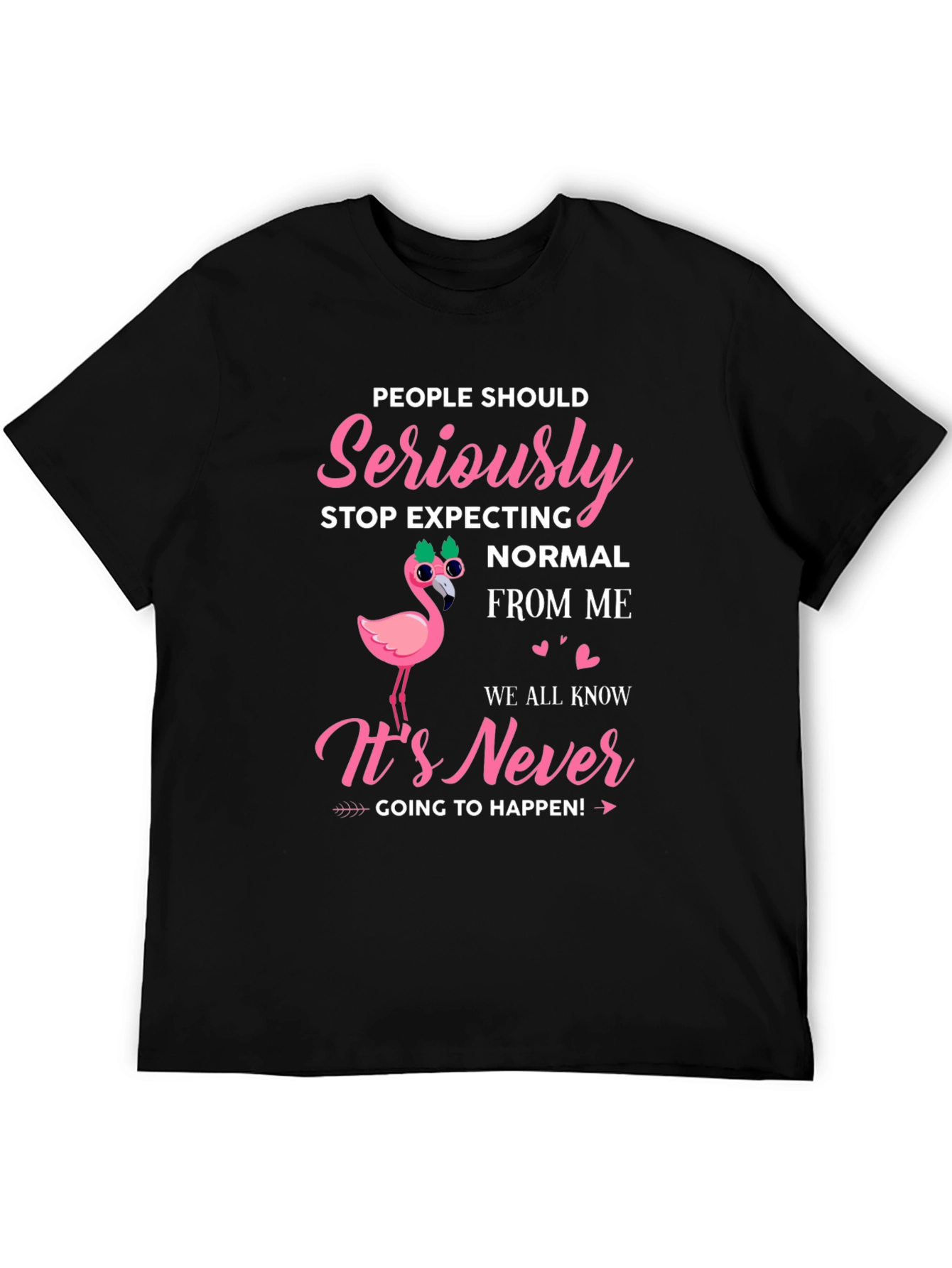 Seriously Stop Expecting Normal From Me Graphic Tee