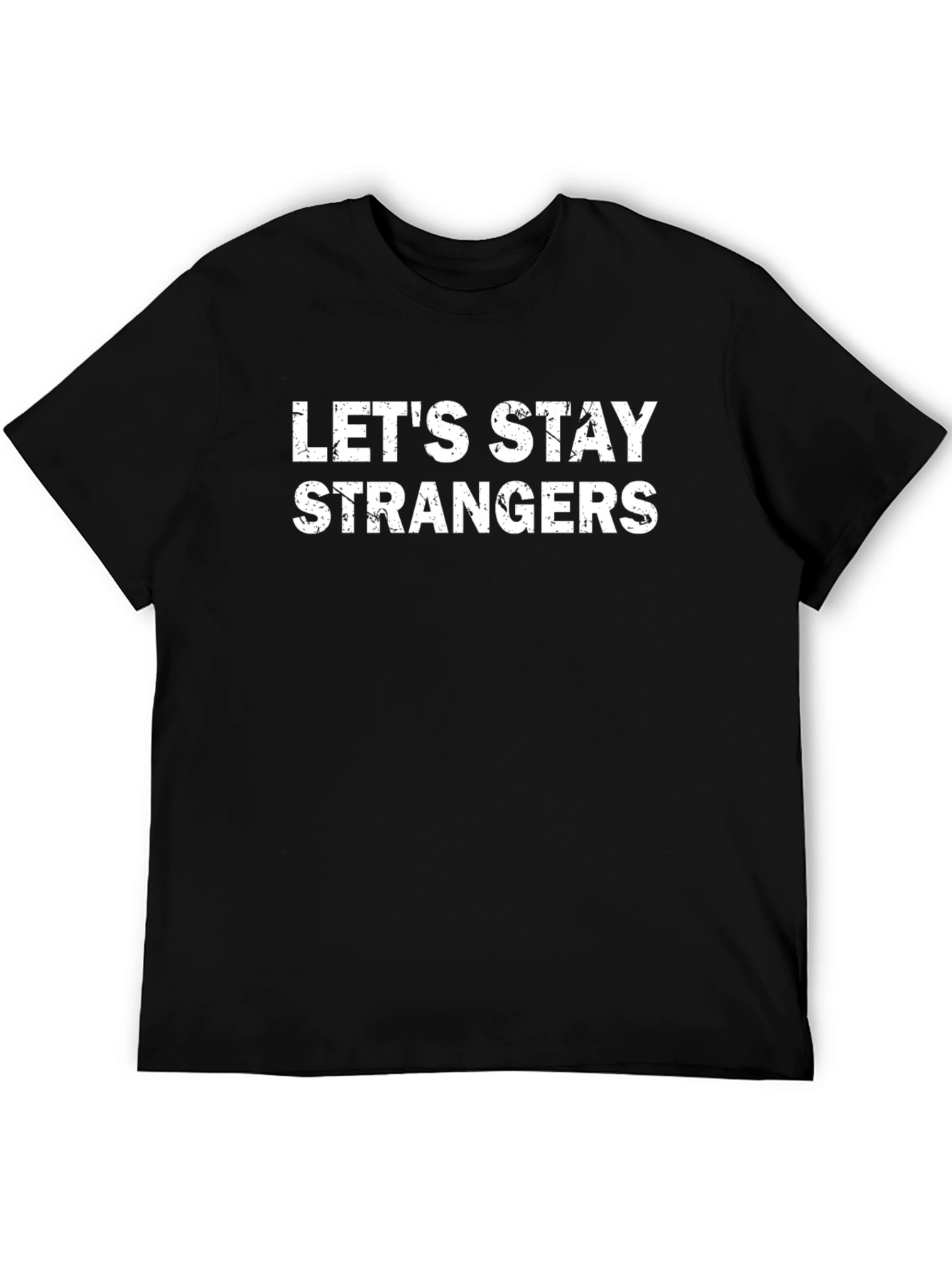 Lets Stay Strangers Graphic Tee