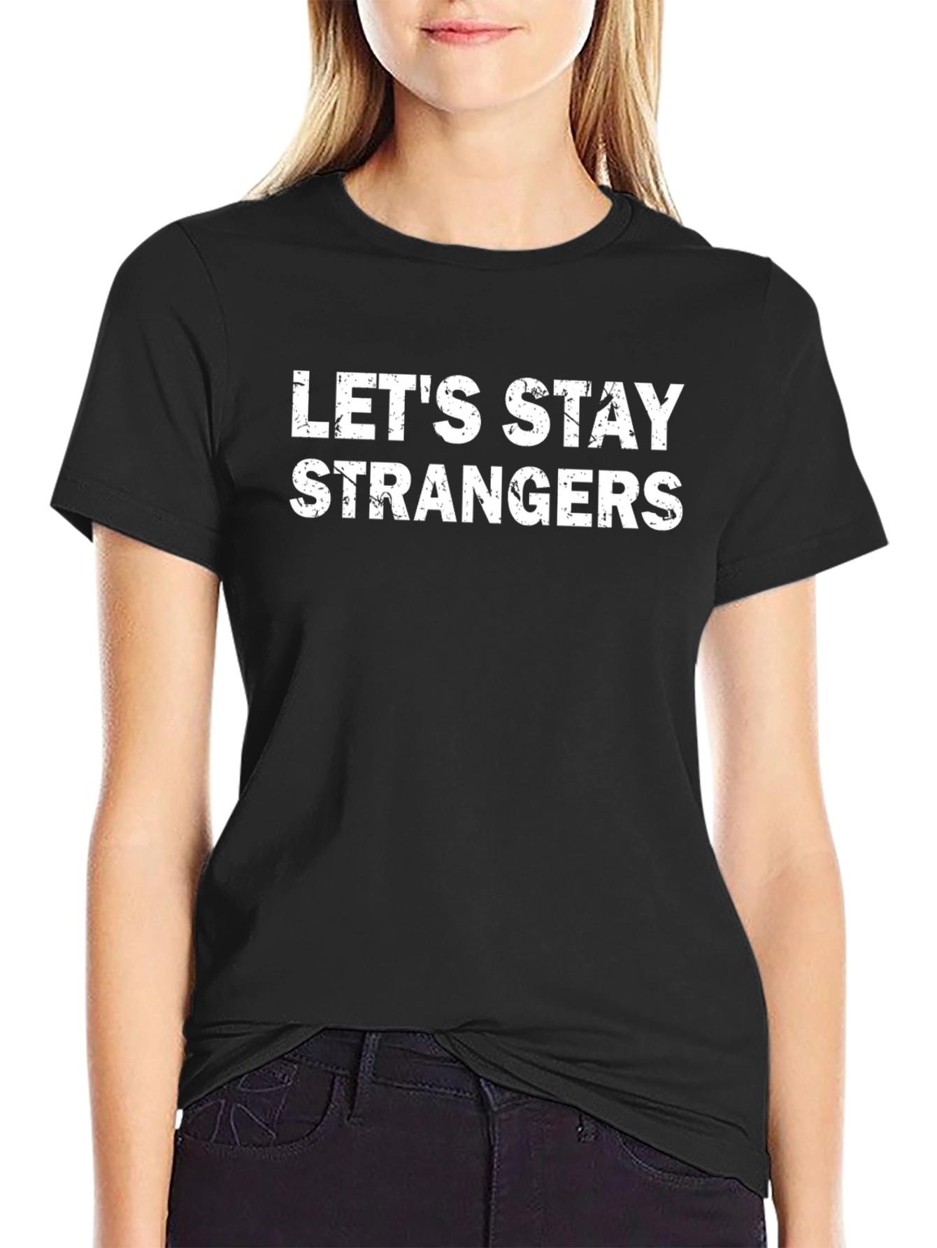 Lets Stay Strangers Graphic Tee