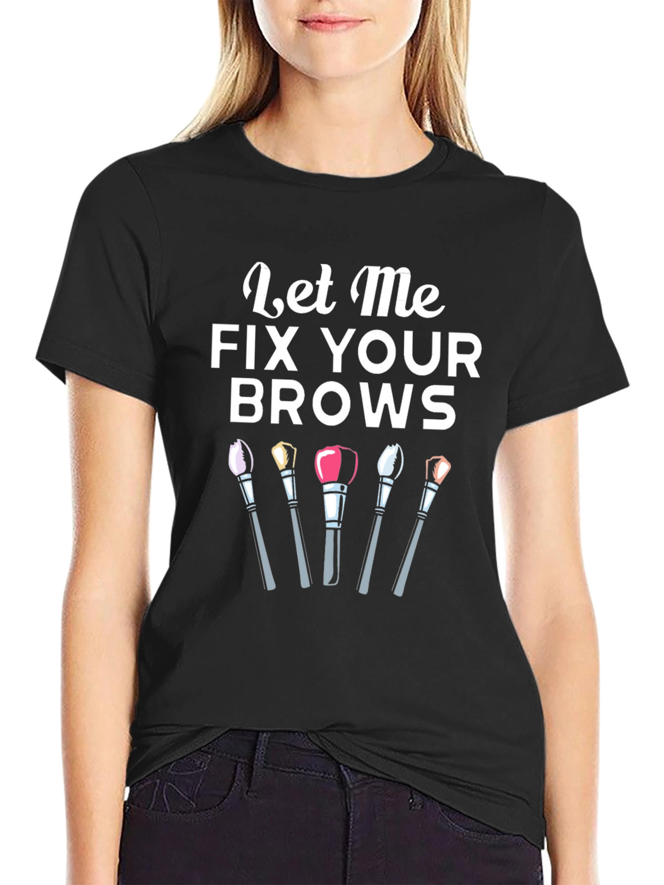 Let Me Fix Your Brows T-Shirt