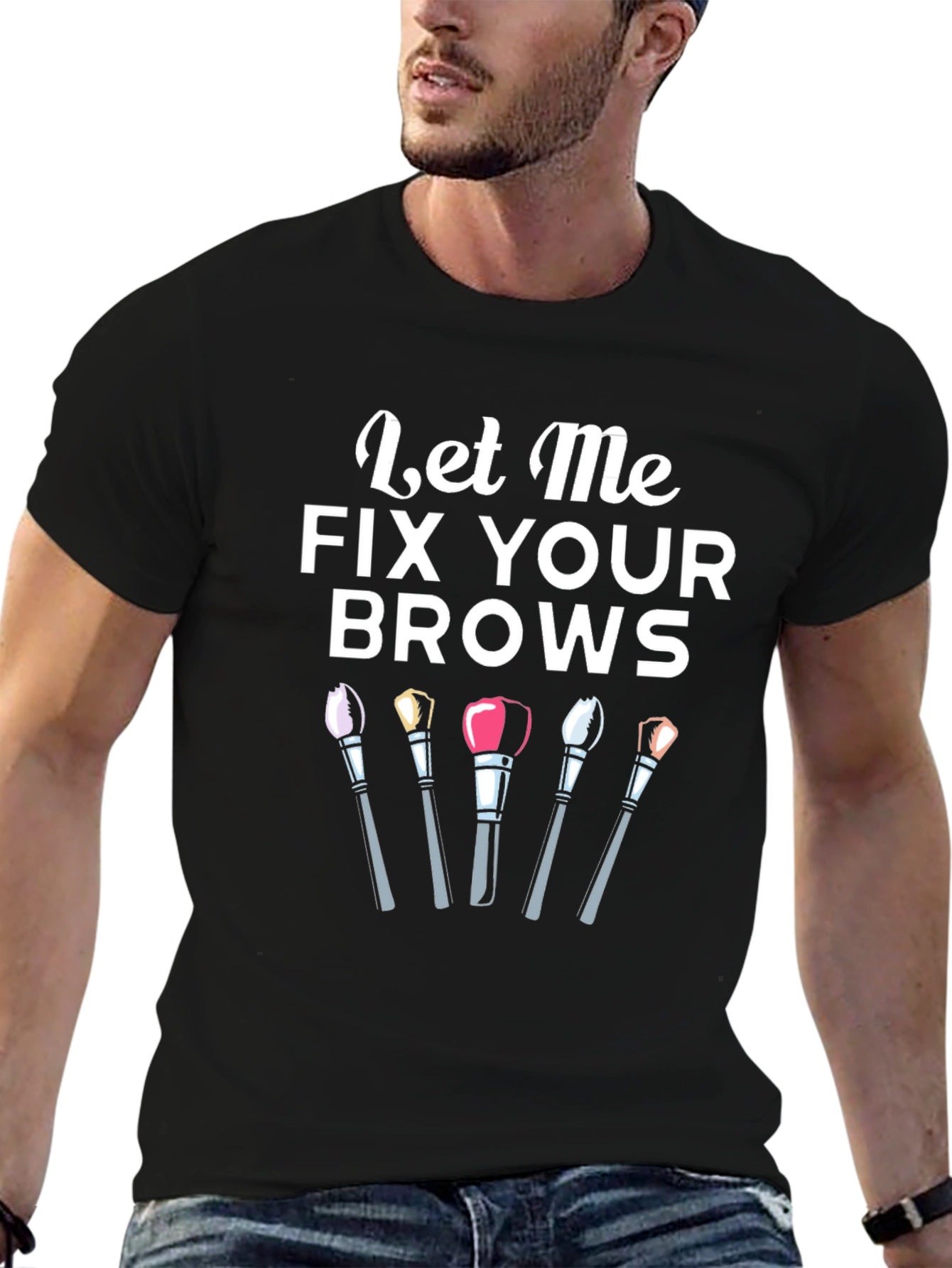 Let Me Fix Your Brows T-Shirt