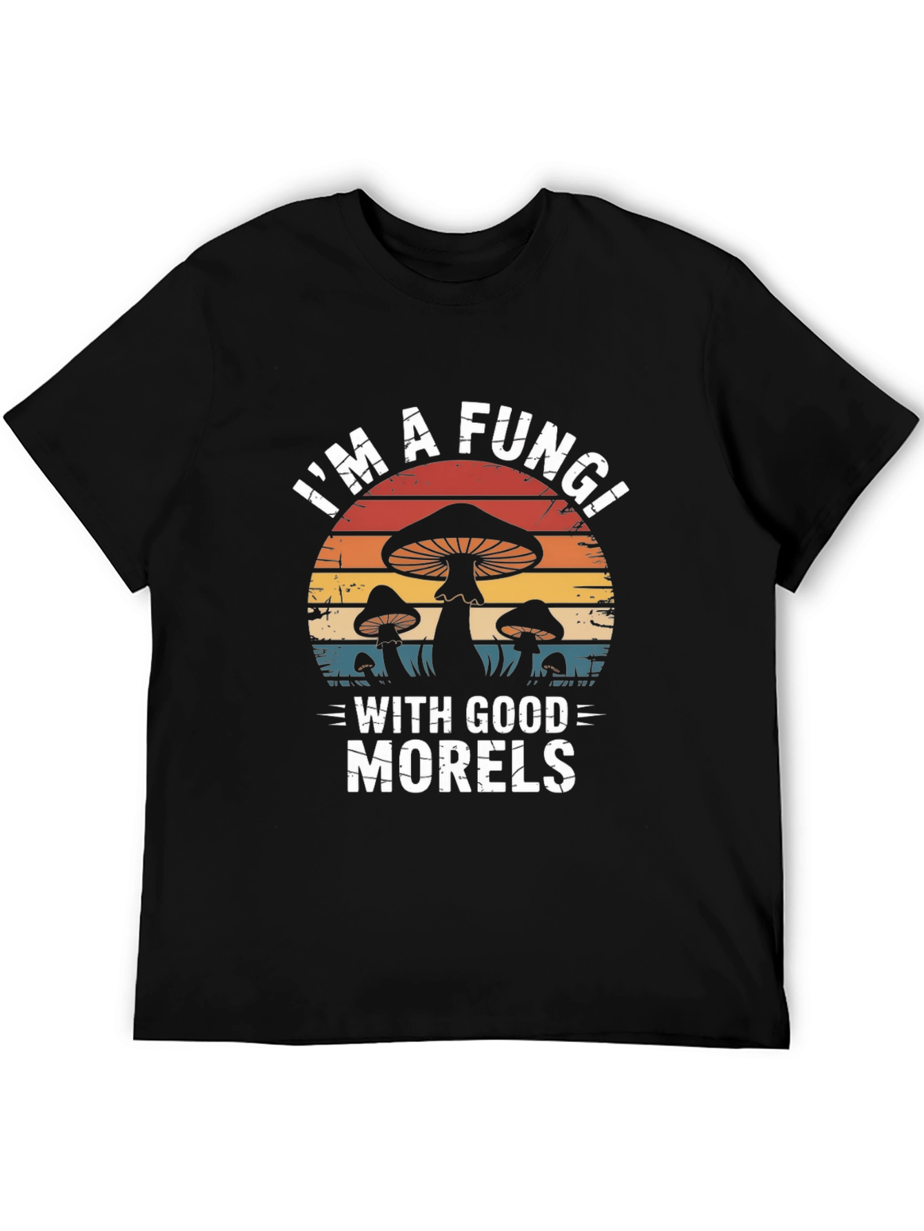 Im A Fungi With Good Morels Graphic Tee