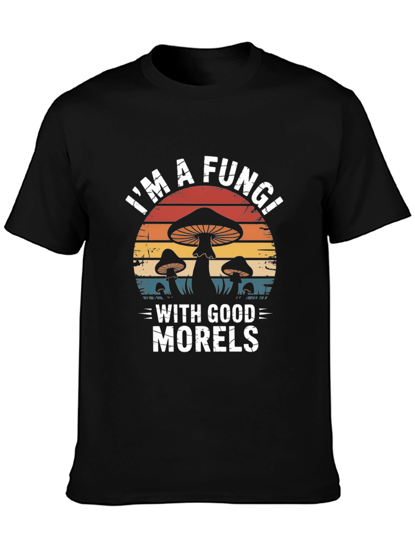 Im A Fungi With Good Morels Graphic Tee