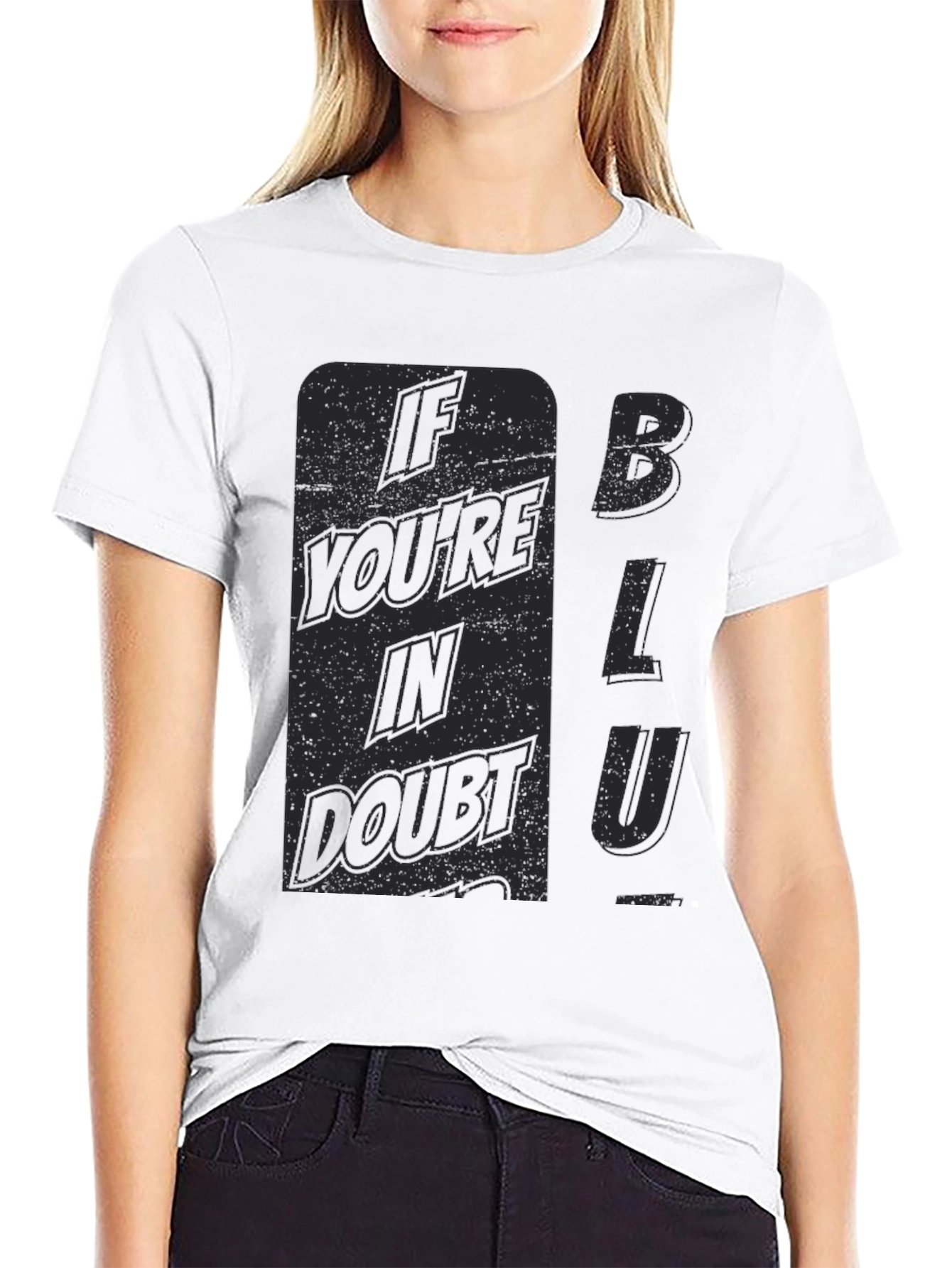 If Youre In Doubt Blu T-Shirt