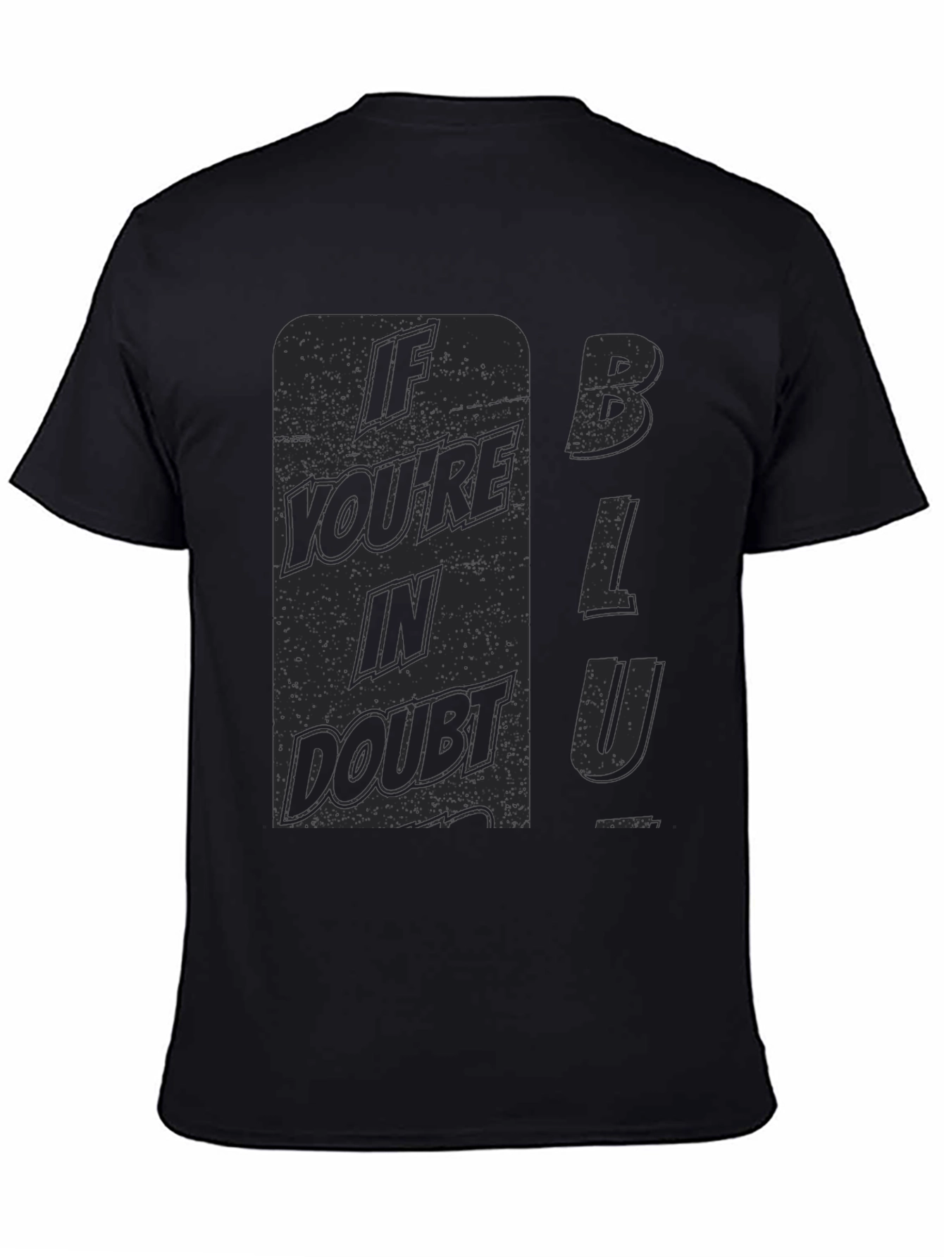 If Youre In Doubt Blu T-Shirt