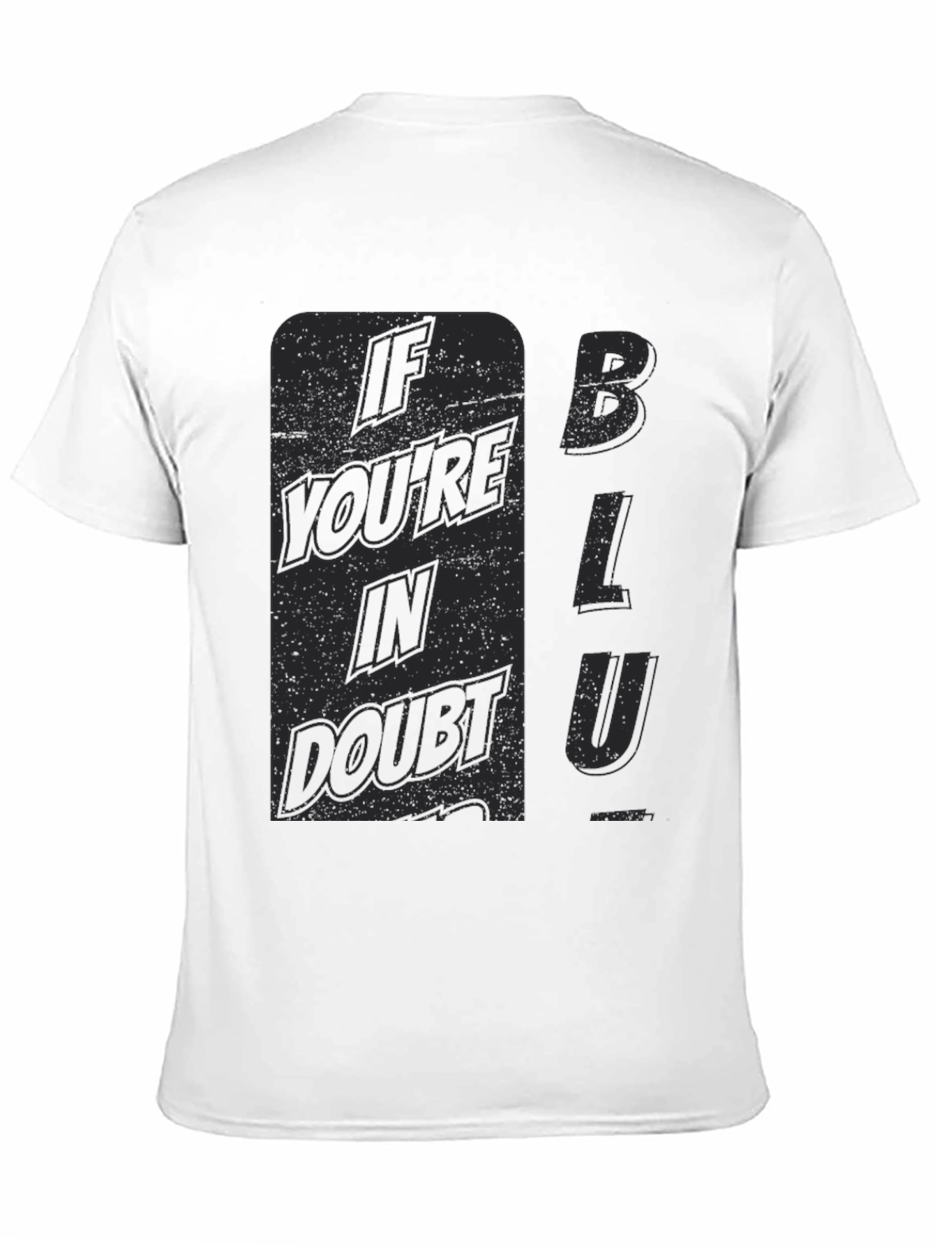 If Youre In Doubt Blu T-Shirt