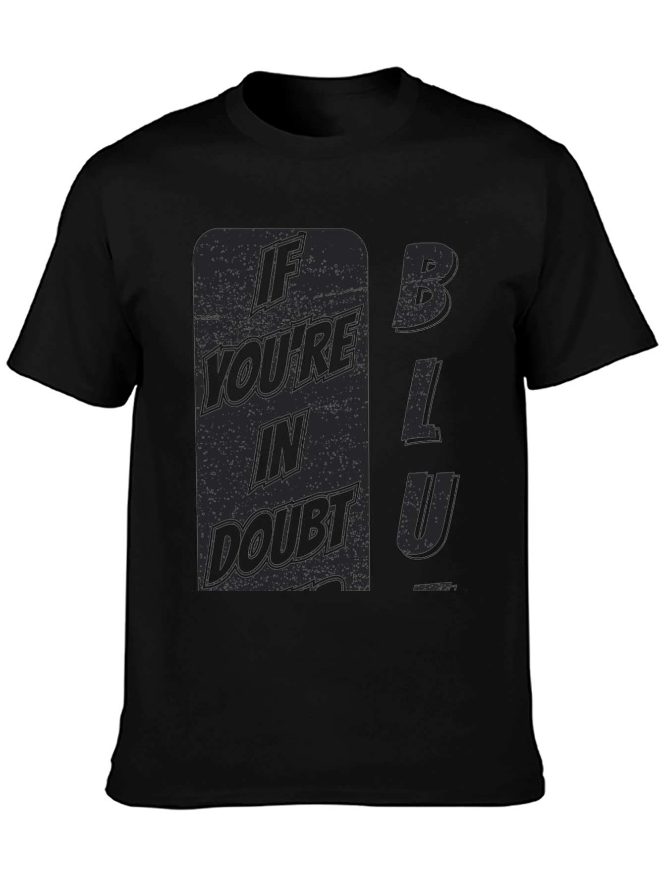 If Youre In Doubt Blu T-Shirt