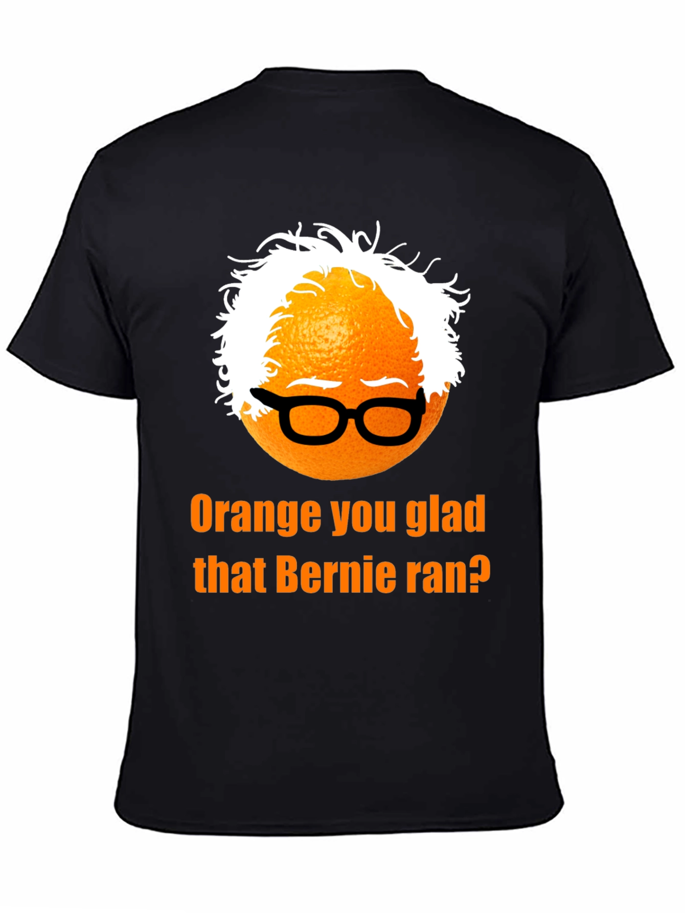 Orange You Glad Bernie Ran T-Shirt