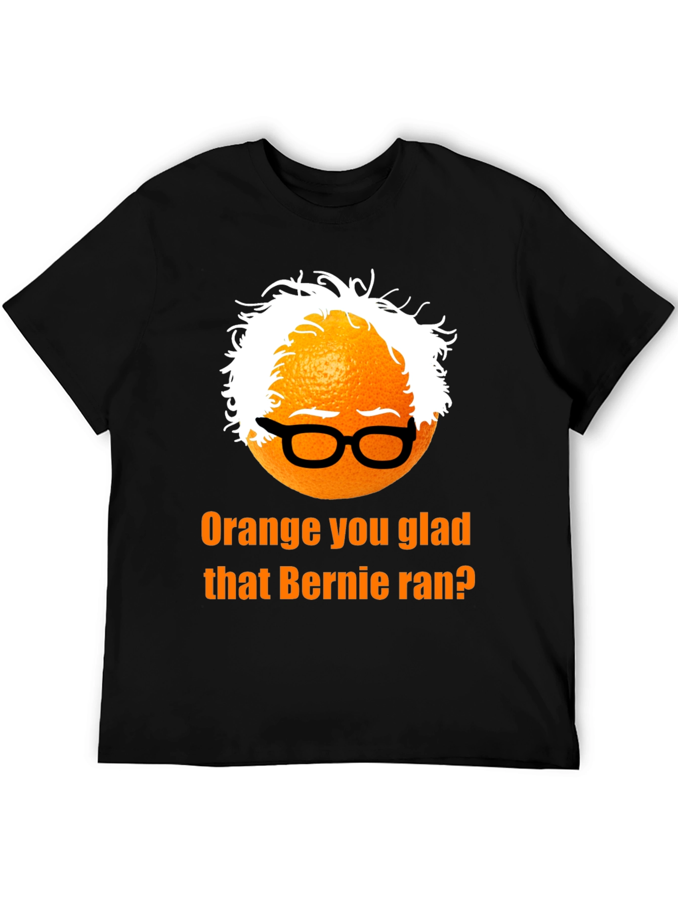 Orange You Glad Bernie Ran T-Shirt
