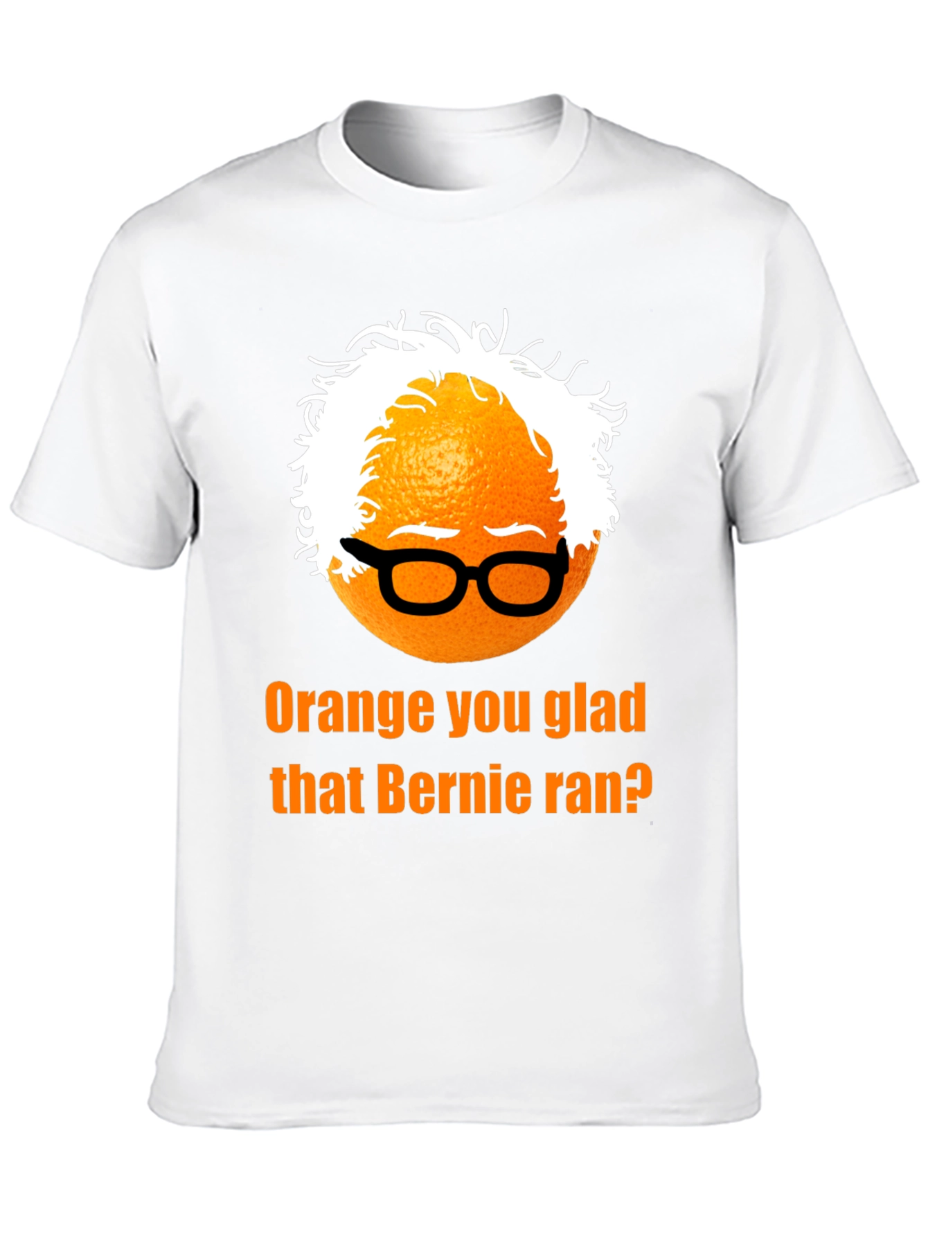 Orange You Glad Bernie Ran T-Shirt