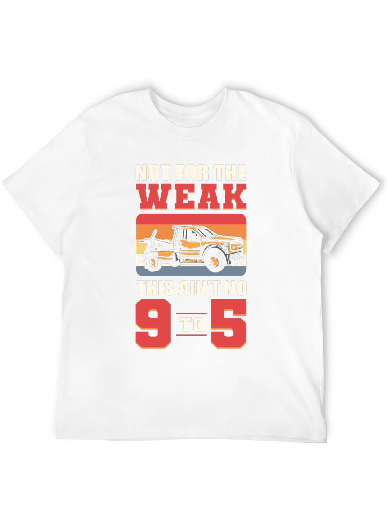 Not For The Weak Tow Truck Graphic Tee
