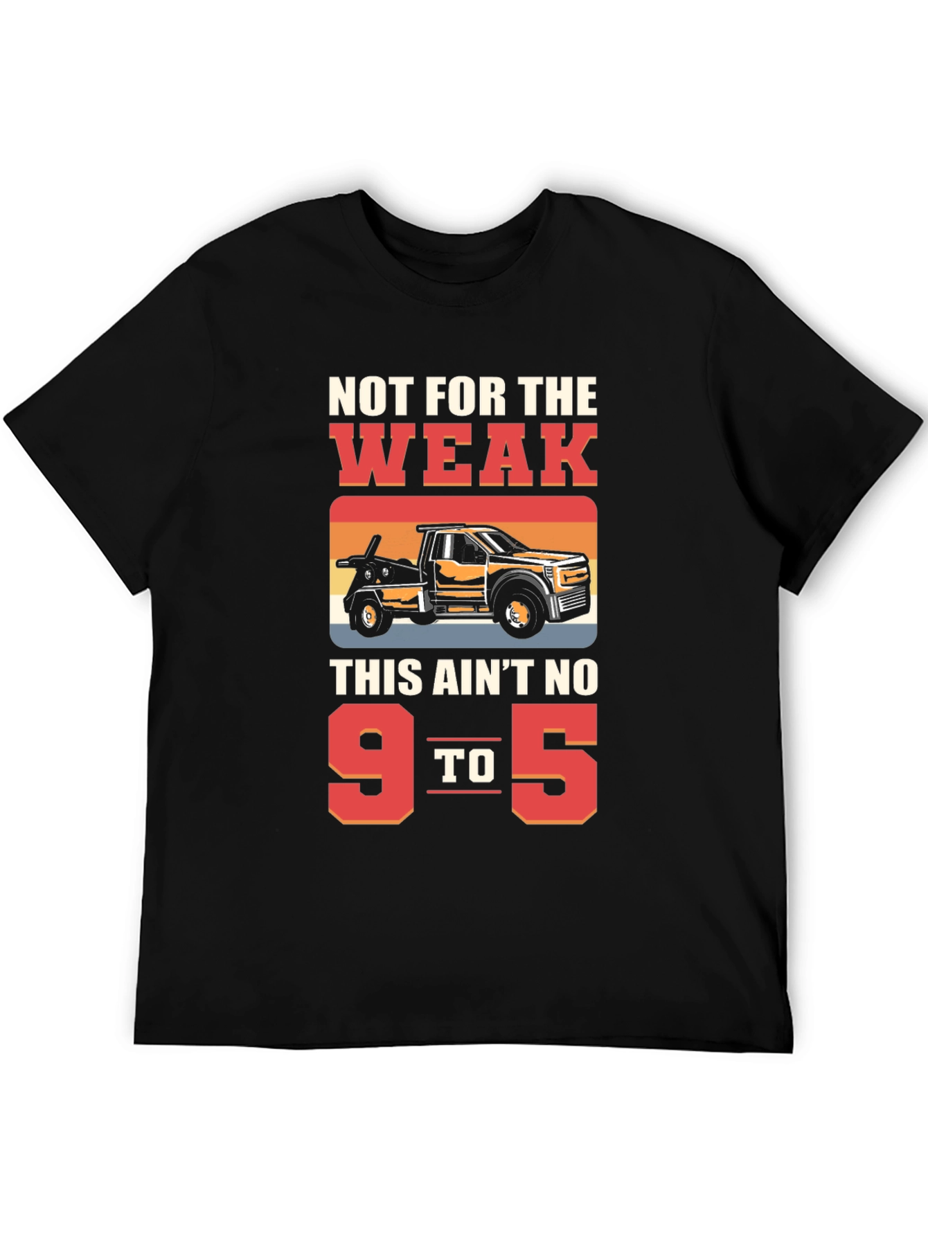 Not For The Weak Tow Truck Graphic Tee