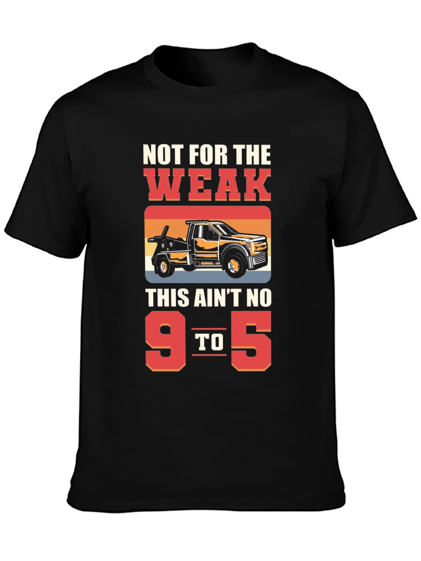 Not For The Weak Tow Truck Graphic Tee