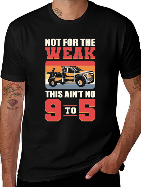 Not For The Weak Tow Truck Graphic Tee