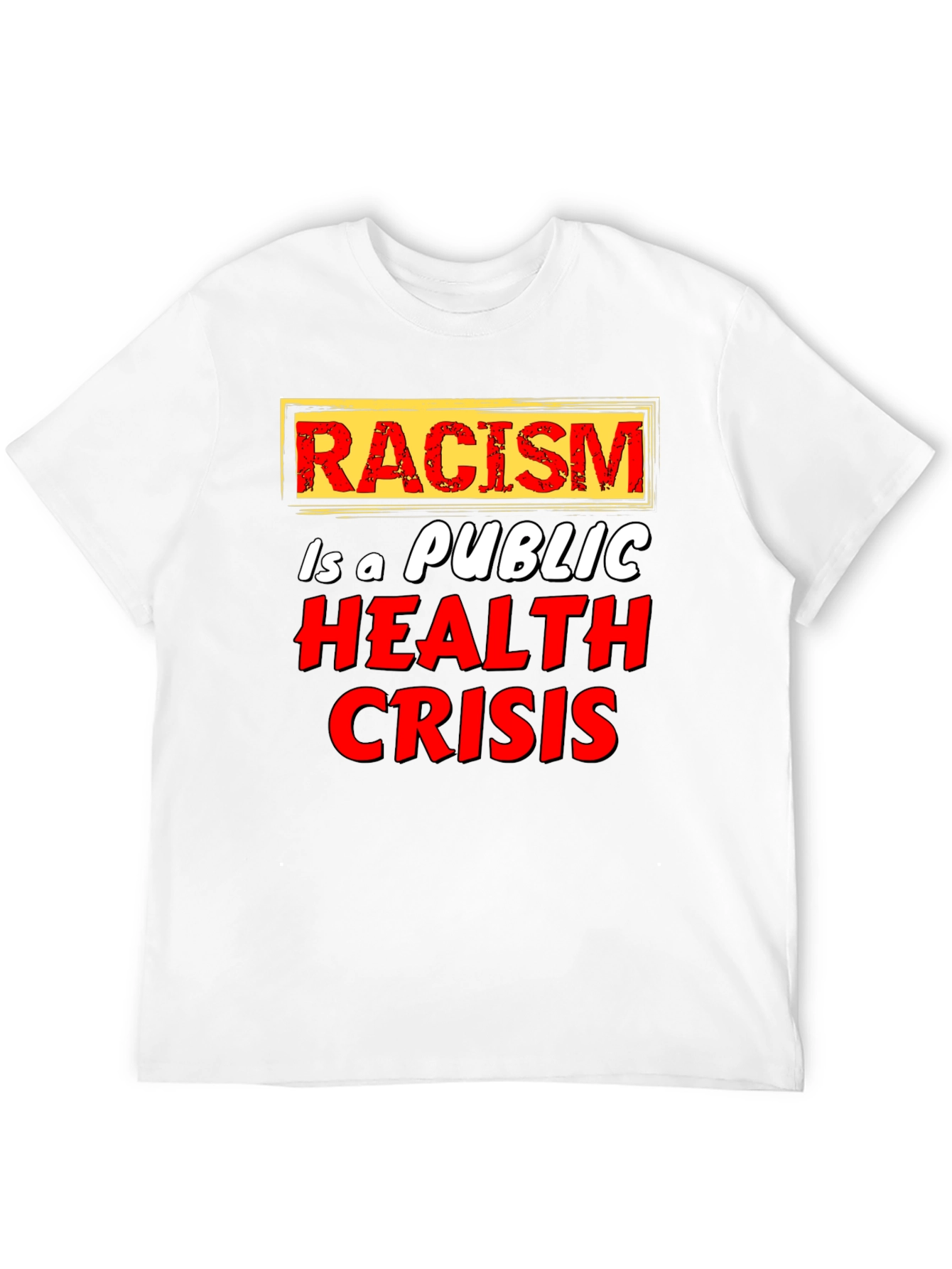 Racism is a Public Health Crisis T-Shirt