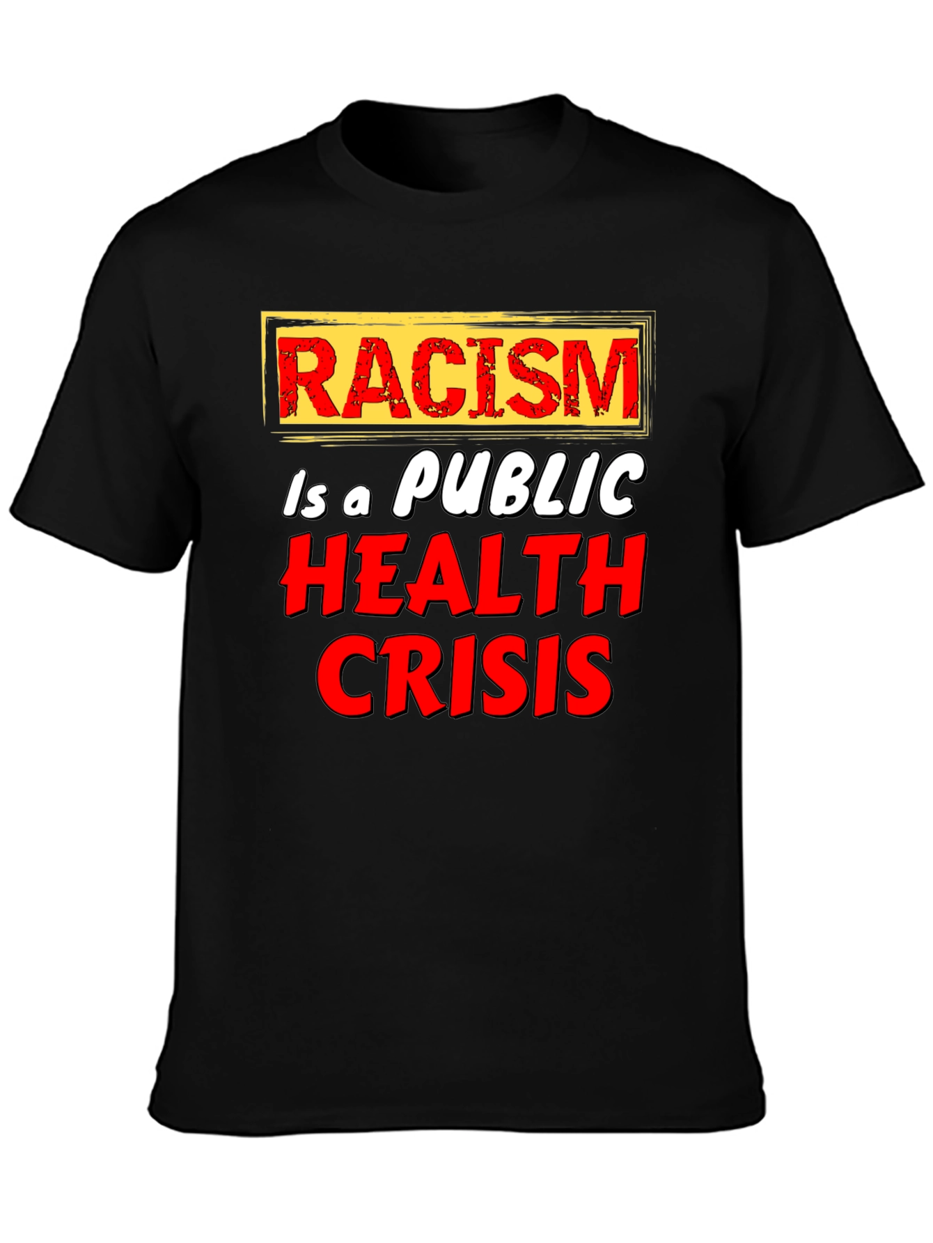 Racism is a Public Health Crisis T-Shirt